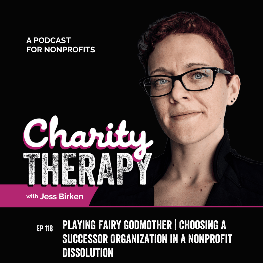 118: Playing Fairy Godmother | Choosing a Successor Organization in a Nonprofit Dissolution
