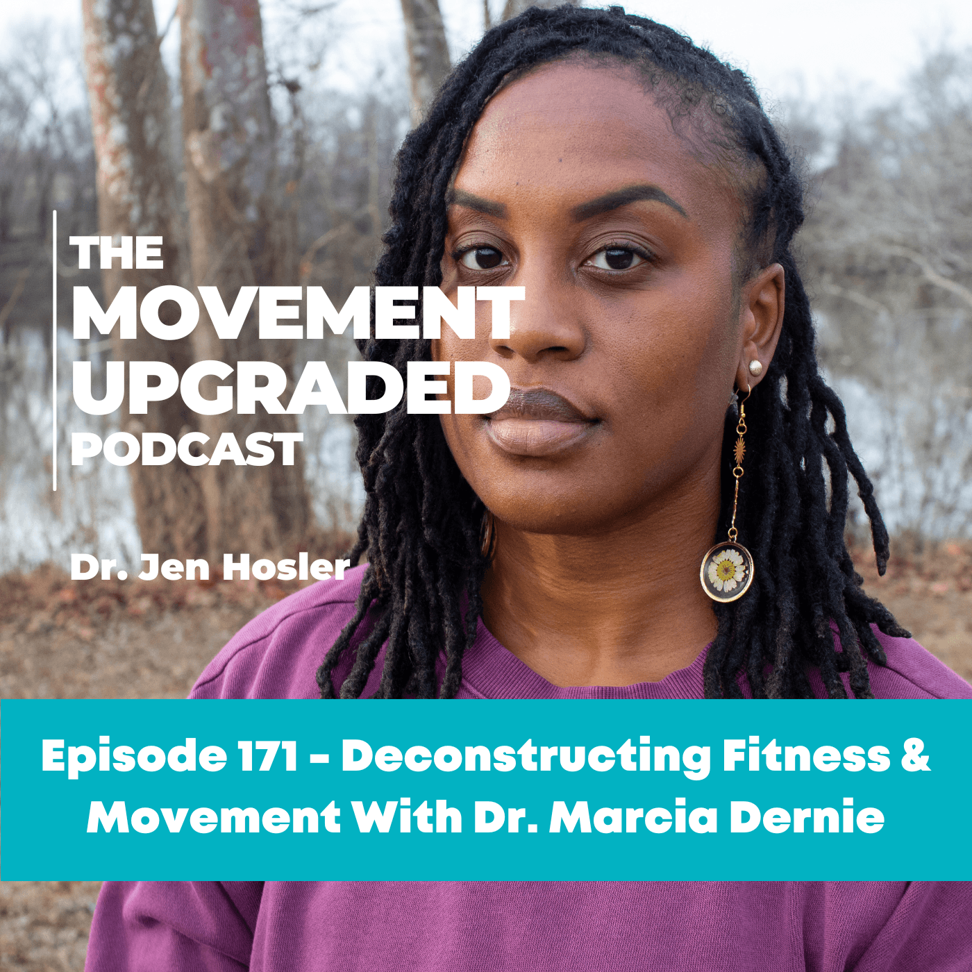Episode 171 - Deconstructing Fitness & Movement With Dr. Marcia Dernie