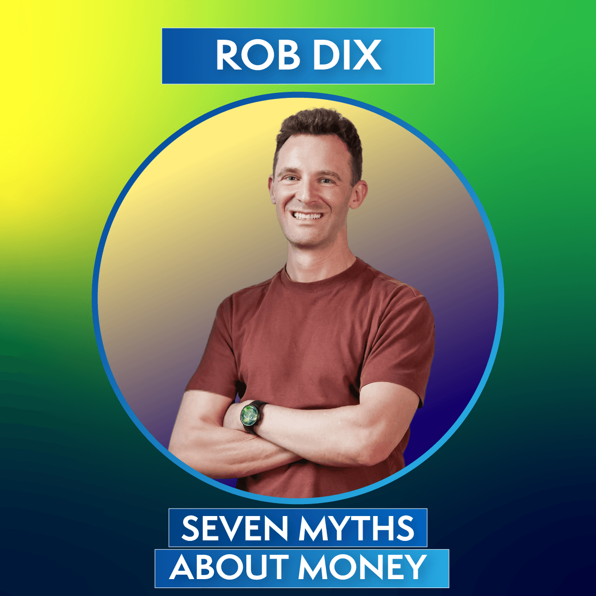 Seven Myths About Money, with Rob Dix