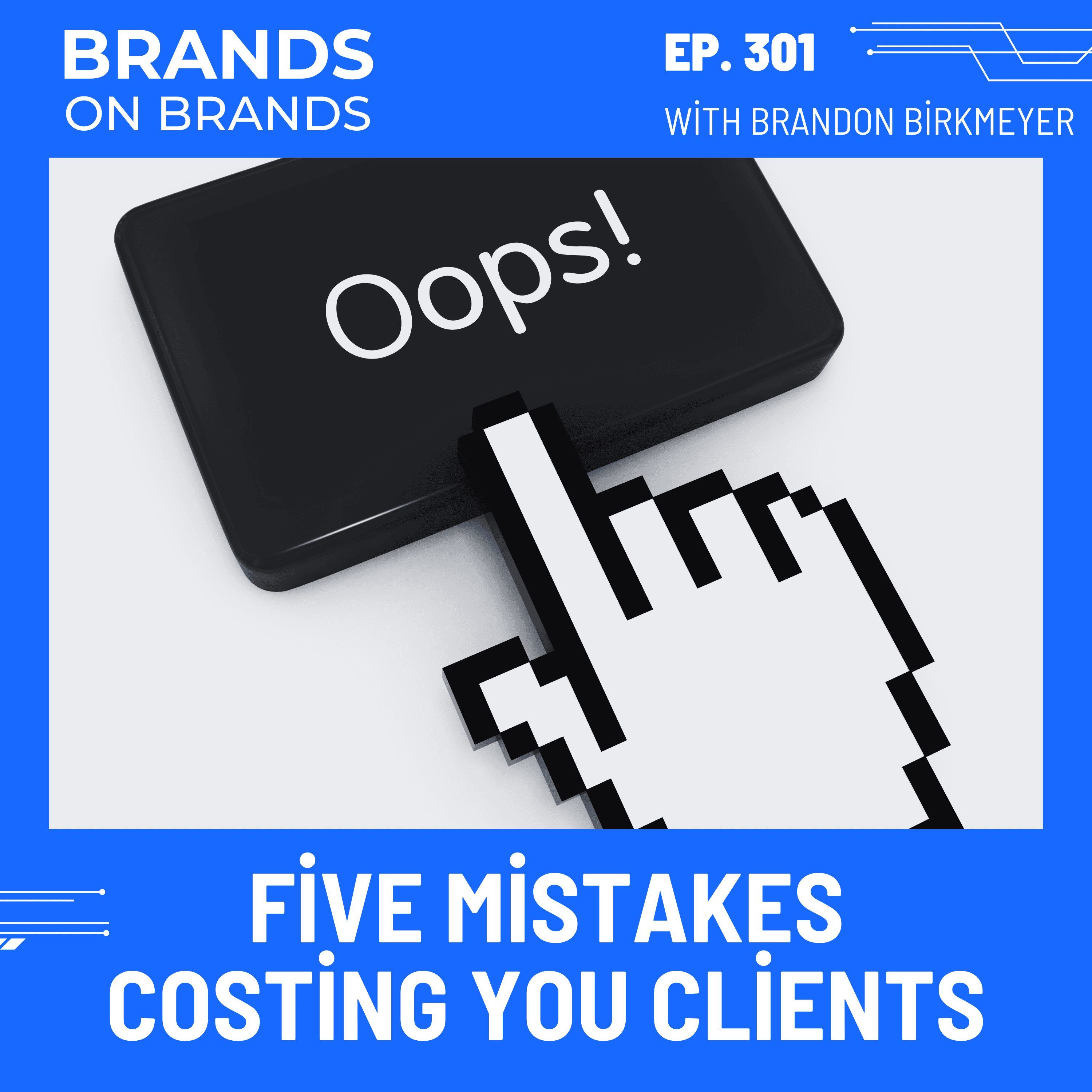 Five Personal Branding Mistakes That Are Costing You Clients | Ep. 301