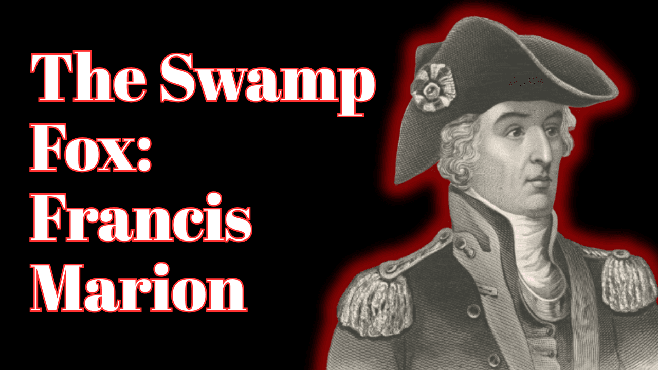 The Swamp Fox: Francis Marion's Partisan War Alongside Light Horse Harry Lee