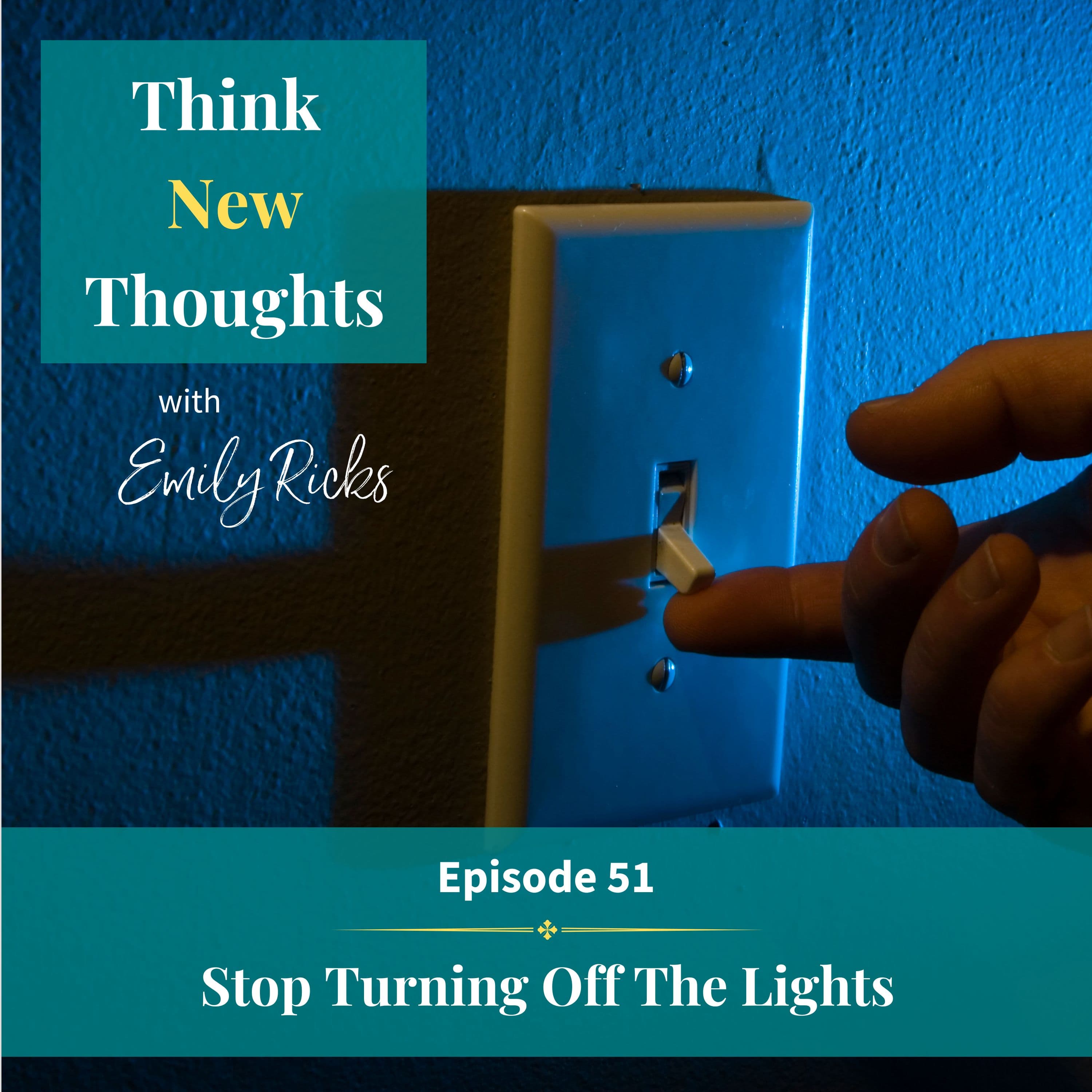 Ep 51: Stop Turning Off the Lights