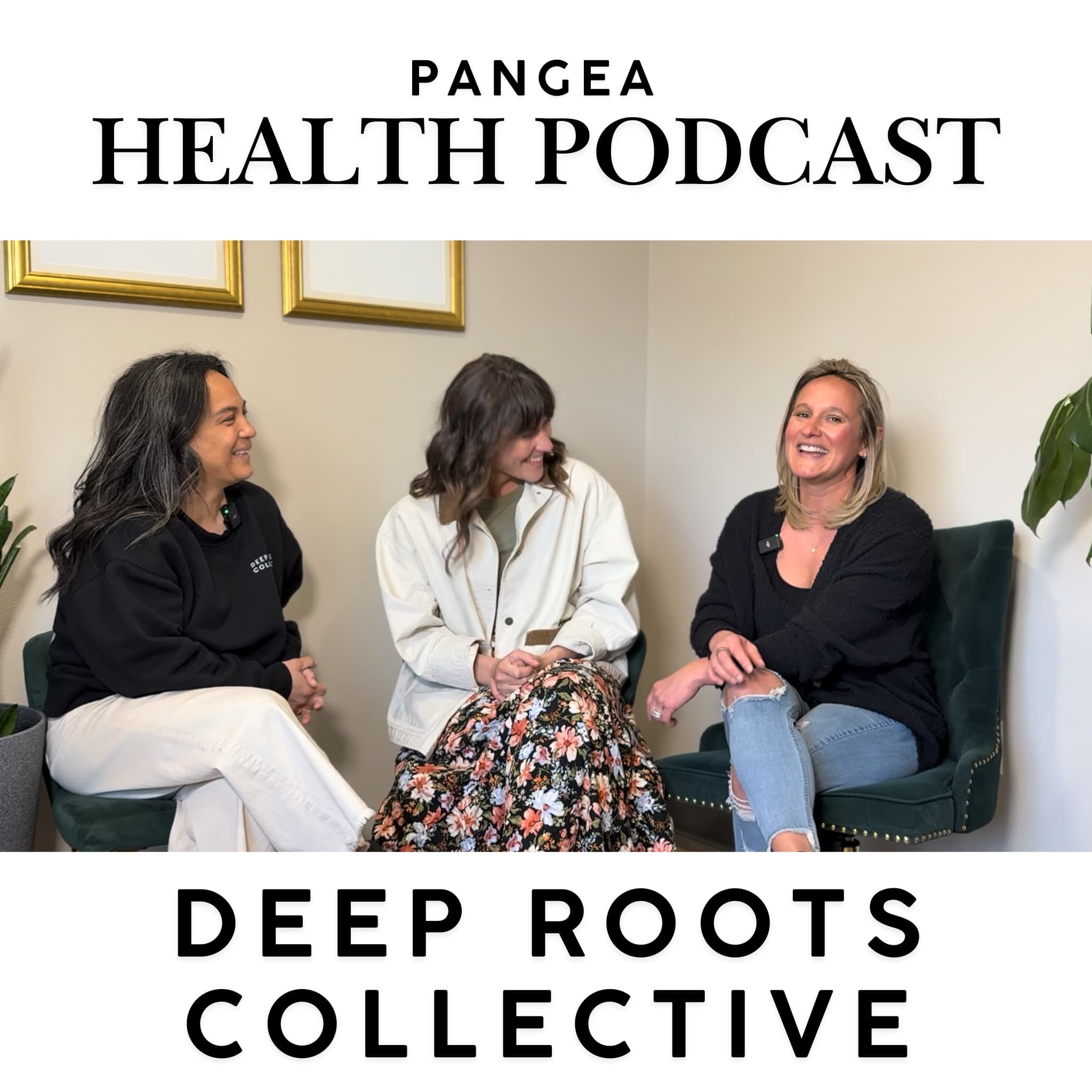 PANGEA HEALTH PODCAST: DEEP ROOTS COLLECTIVE