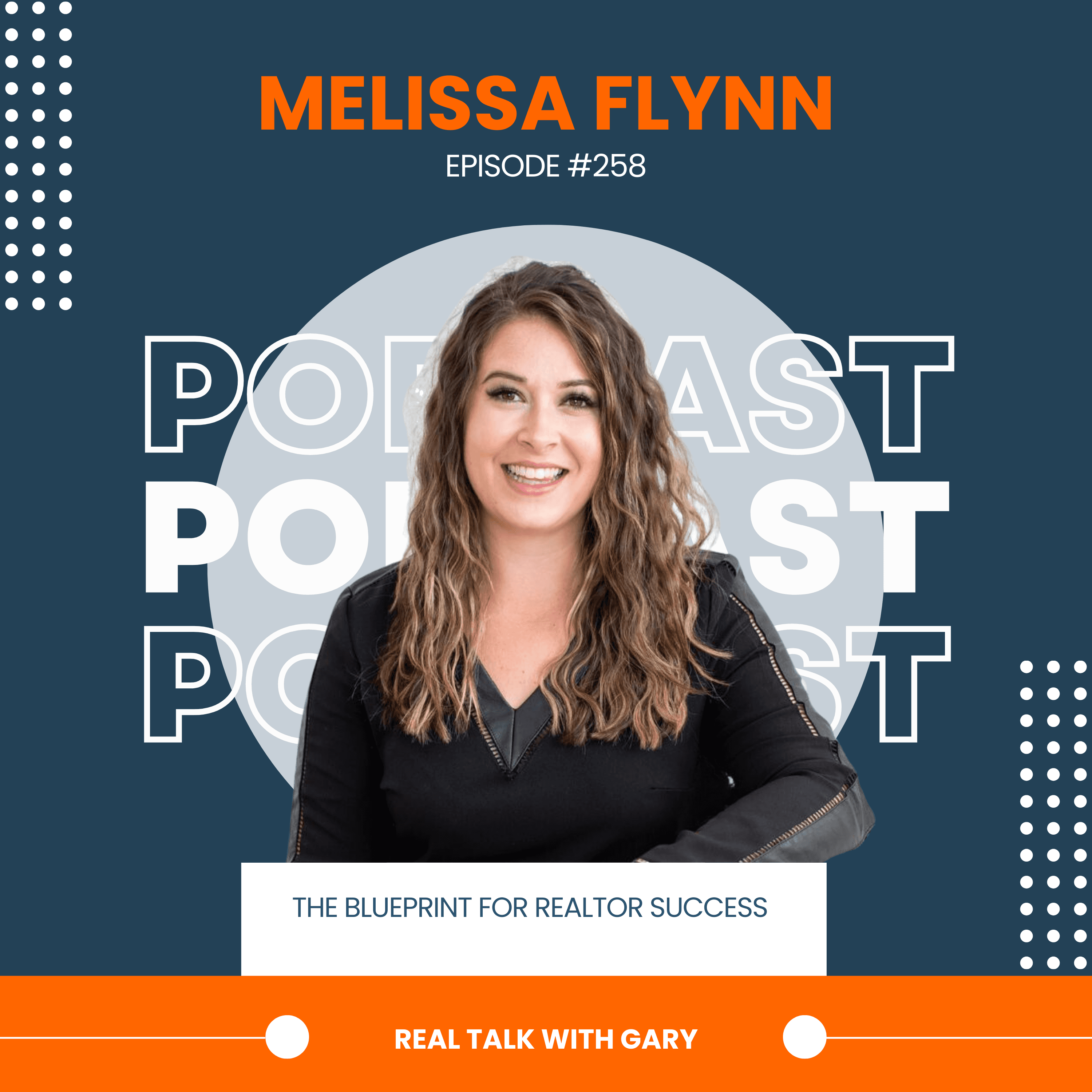 The Blueprint for Realtor Success w/Melissa Flynn #258