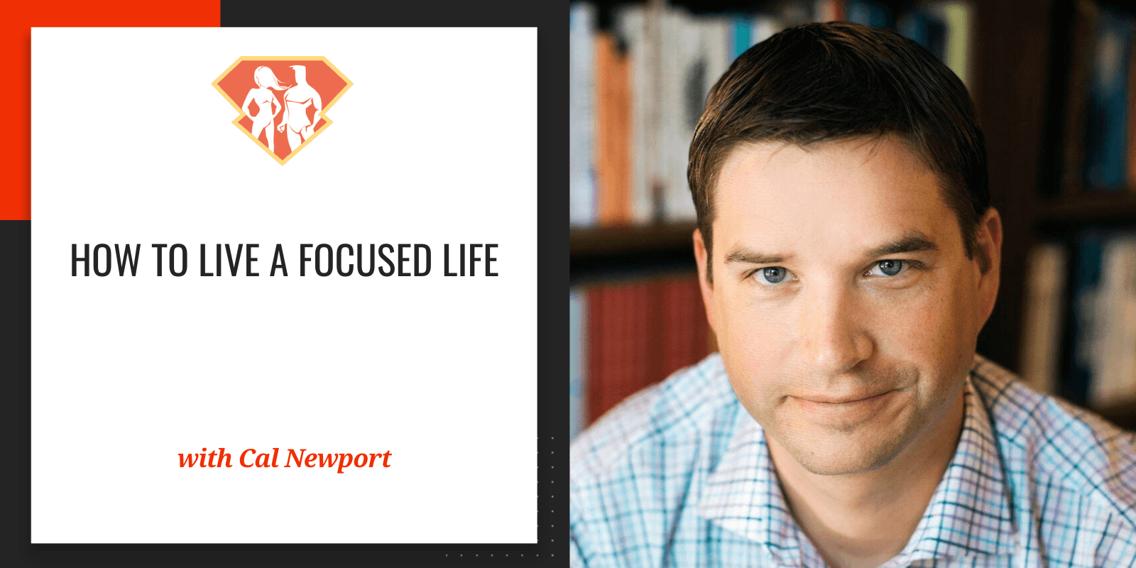 Ep. 293: Cal Newport On How To Live A Focused Life