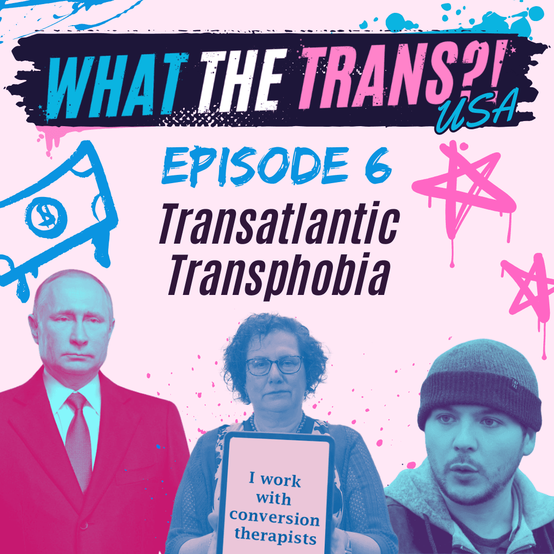 USA EP06 - Transatlantic Transphobia