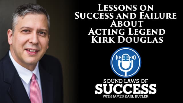 Lessons on Success and Failure from Acting Legend Kirk Douglas
