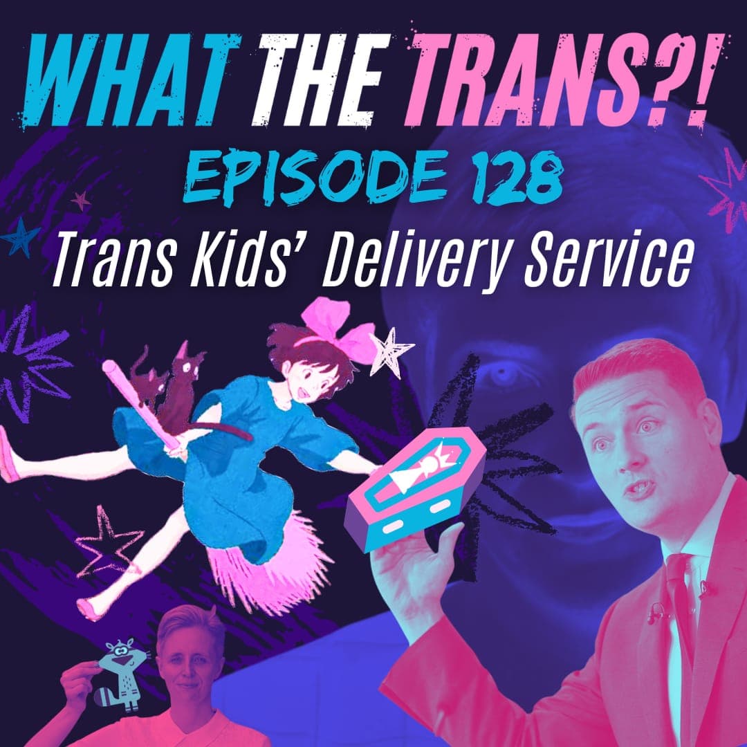 EP128 - Trans Kids' Delivery Service