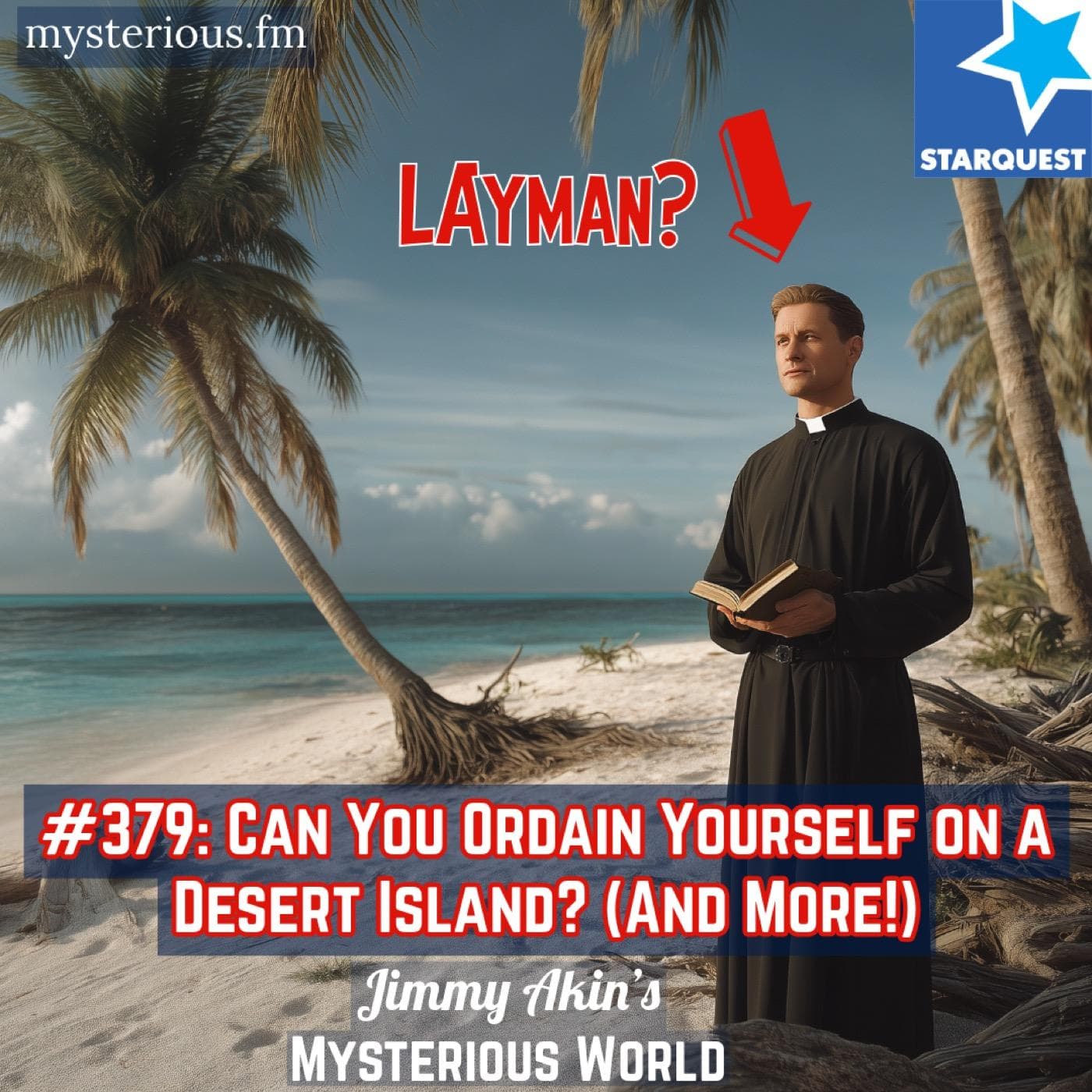 Can You Ordain Yourself on a Desert Island? (And More Weird Questions) - Jimmy Akin's Mysterious World