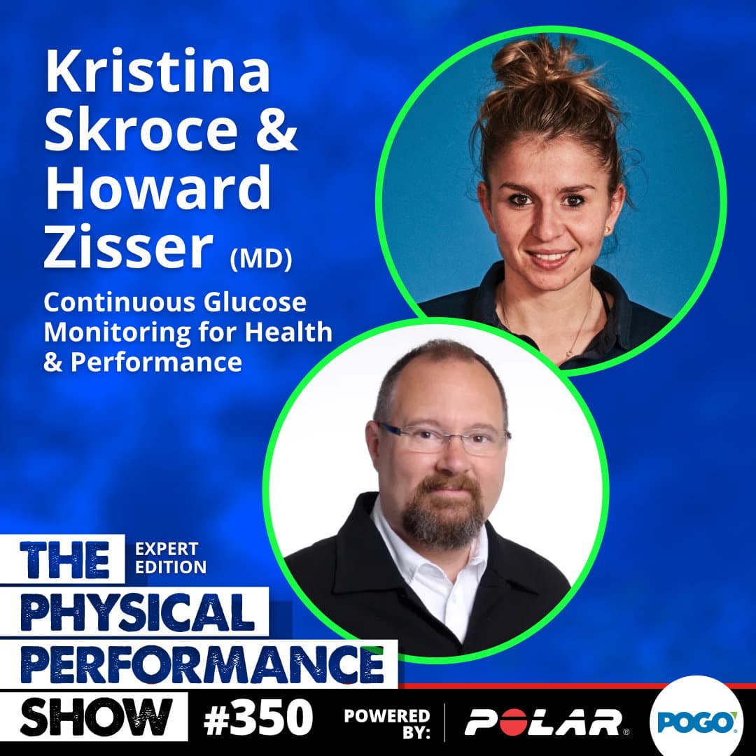 350: Expert Edition: Kristina Skroce & Howard Zisser (MD) 'Continuous Glucose Monitoring for Health & Performance'