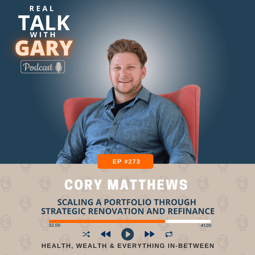 Scaling A Portfolio Through Strategic Renovation & Refinance w/Cory Matthews EP 273