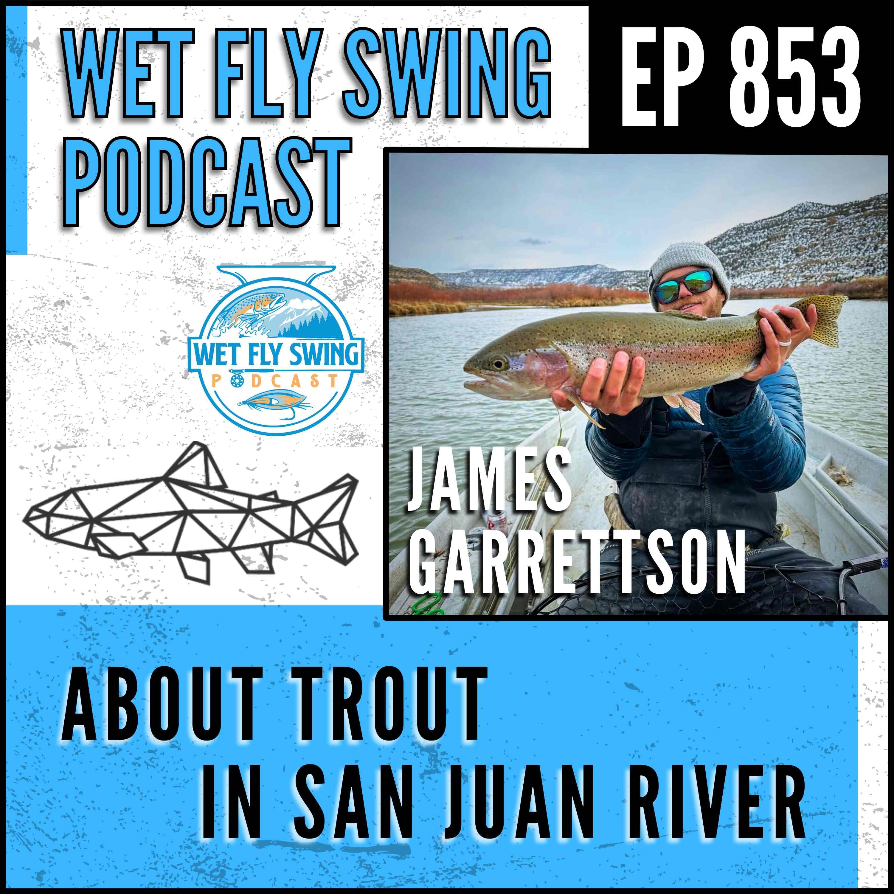 853 | San Juan River, Streamers, and Giant Browns with James Garrettson of About Trout