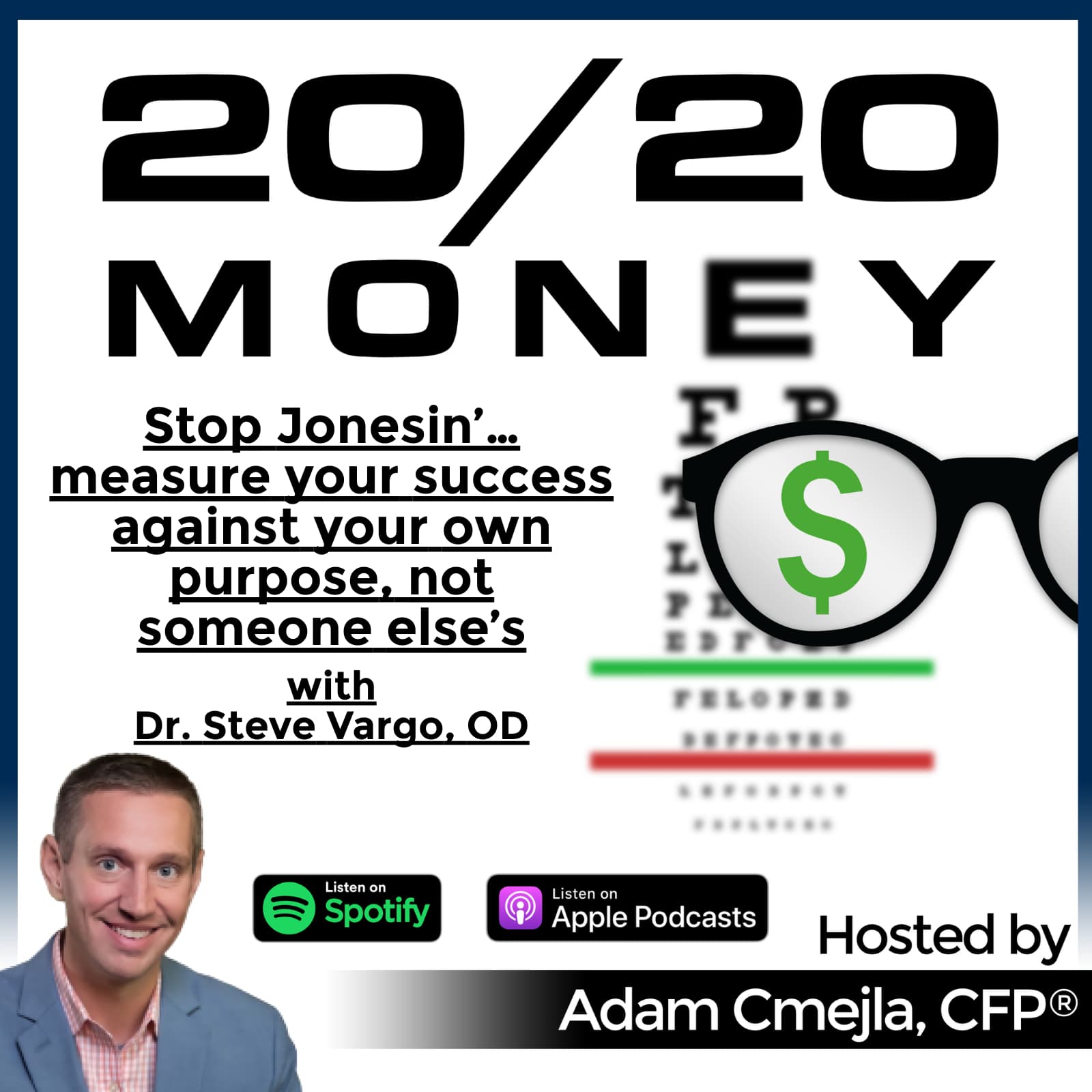 Stop Jonesin'…measure your success against your own purpose, not someone else's with Dr. Steve Vargo, OD