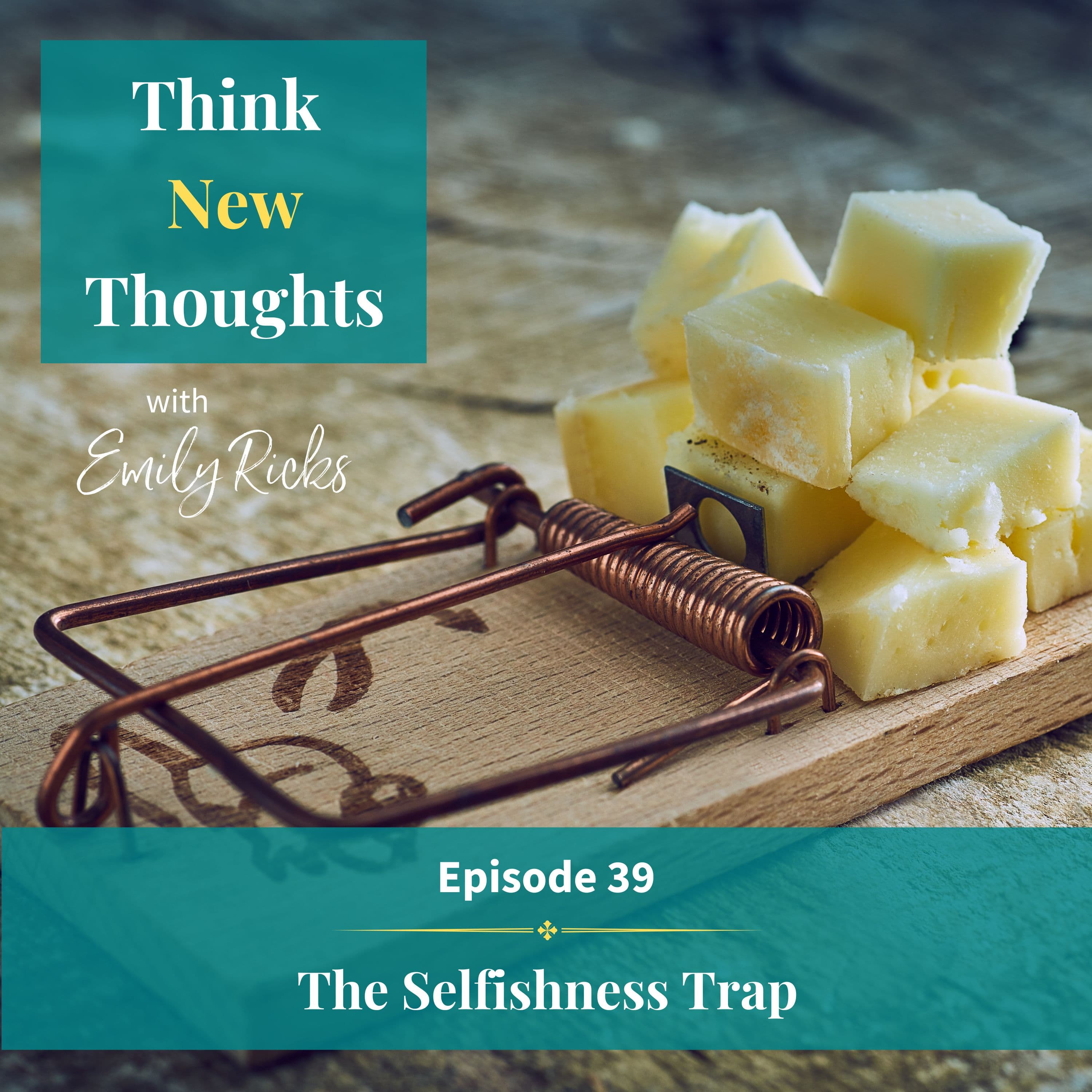 Ep 39:  The Selfishness Trap