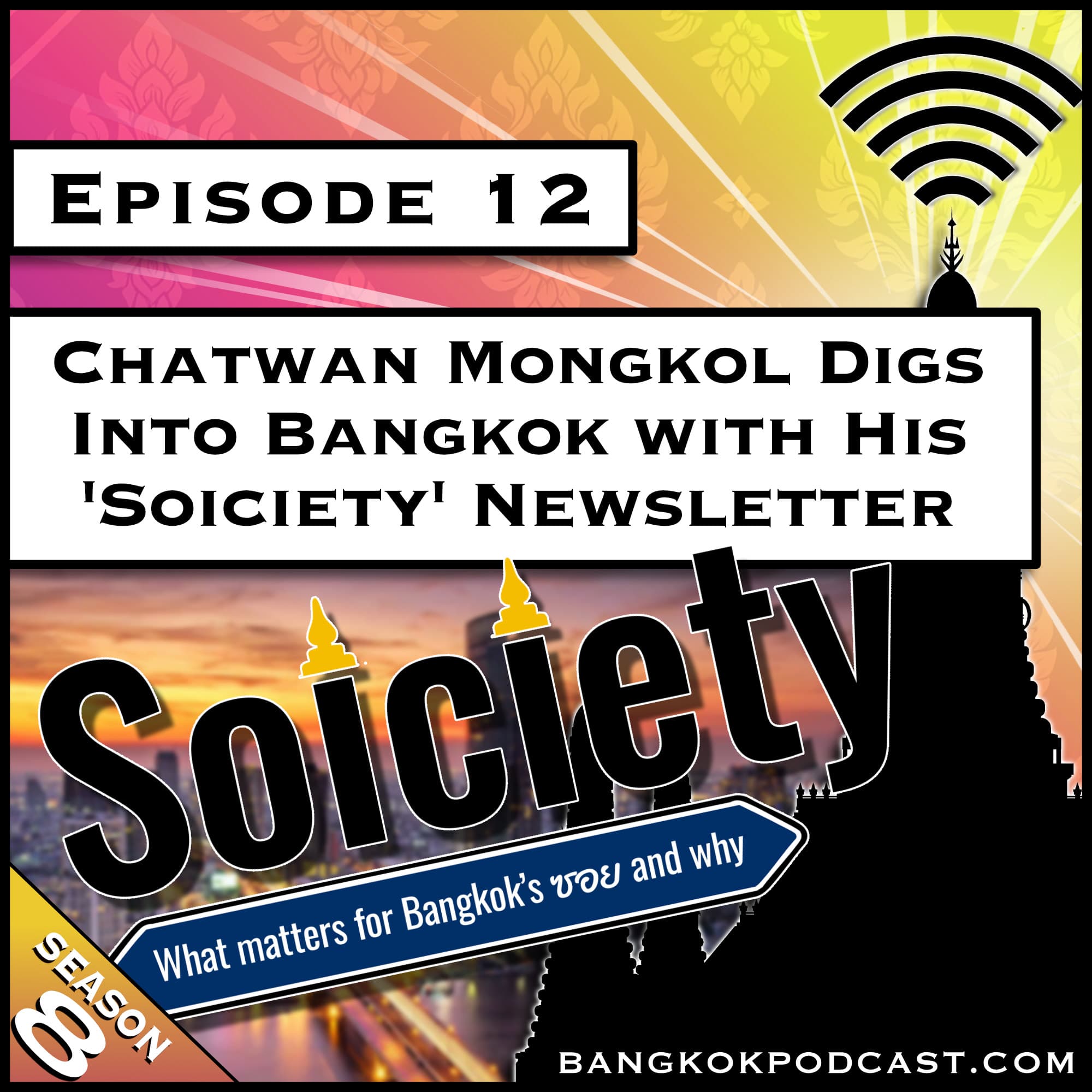 Chatwan Mongkok Digs Into Bangkok with His 'Soiciety' Newsletter [S8.E12]