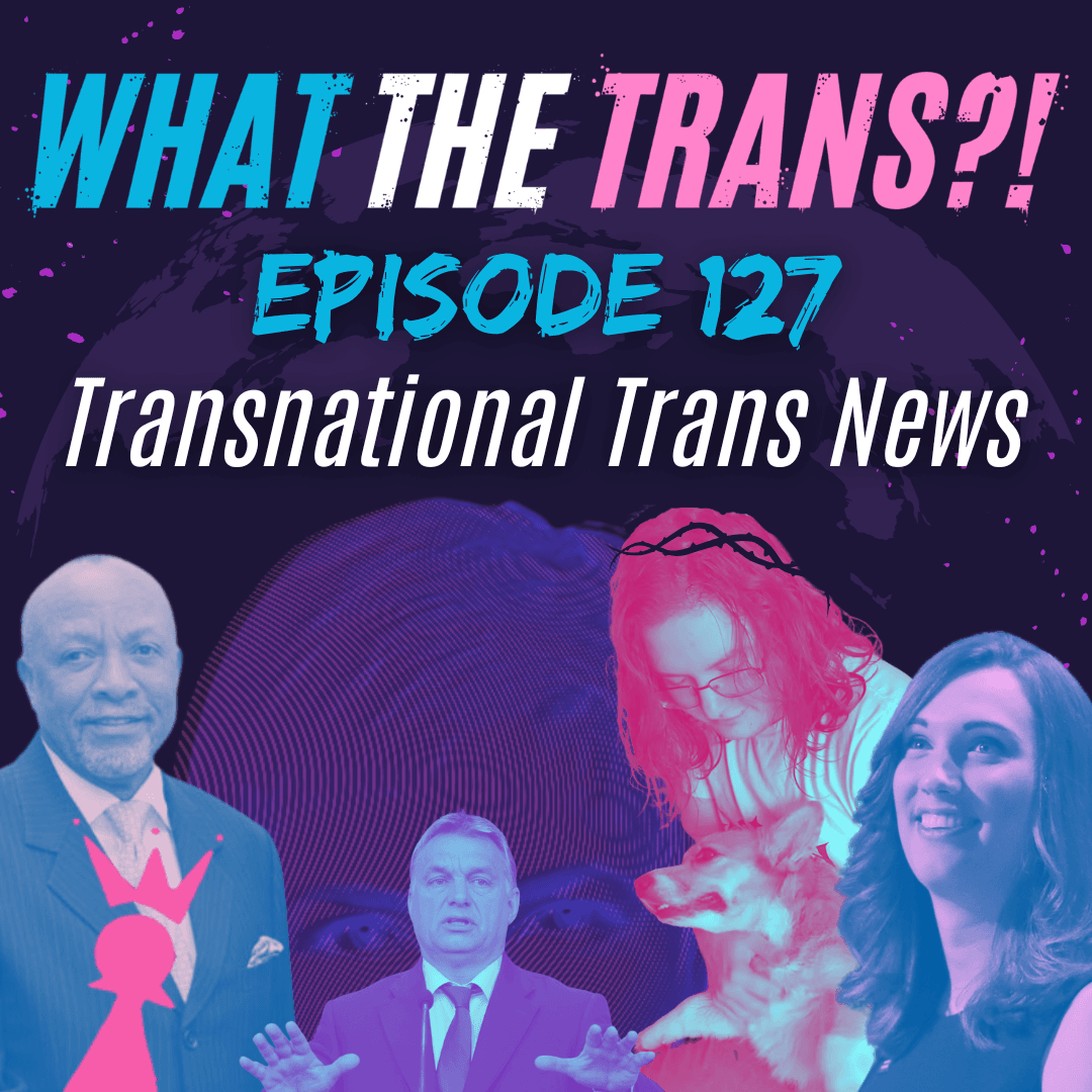 EP127 - Transnational Trans News