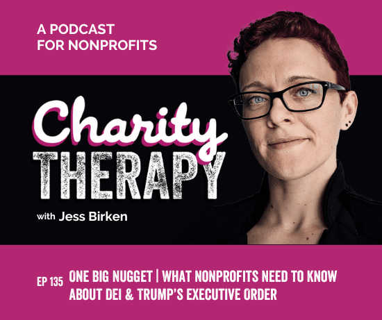 135: One Big Nugget | What Nonprofits Need to Know About DEI & Trump's Executive Order