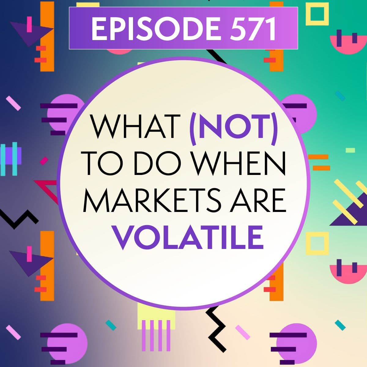 What (not) to do when markets are volatile