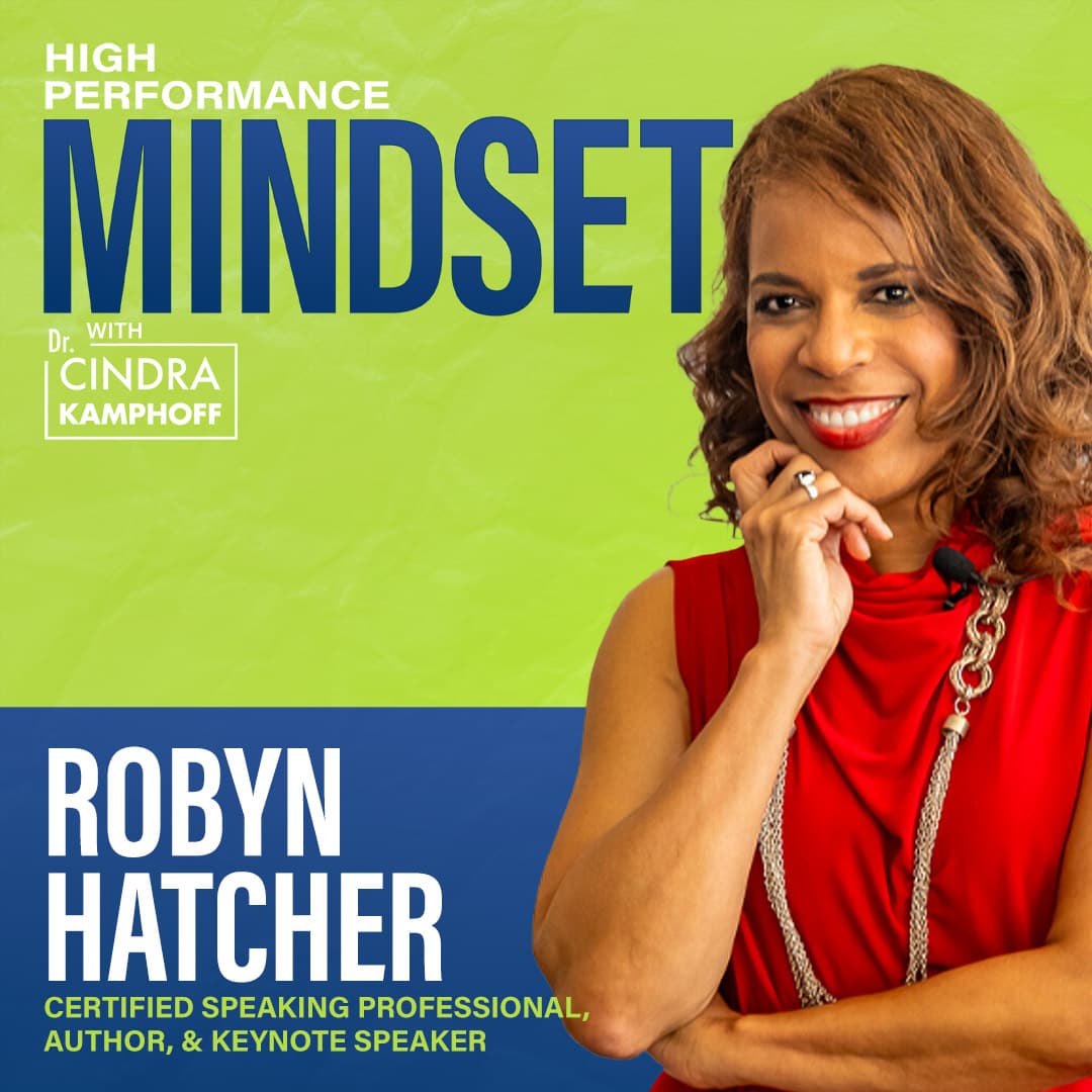 675: Detox from Drama: Elevate Your Communication and Success with Robyn Hatcher, CSP, Keynote Speaker