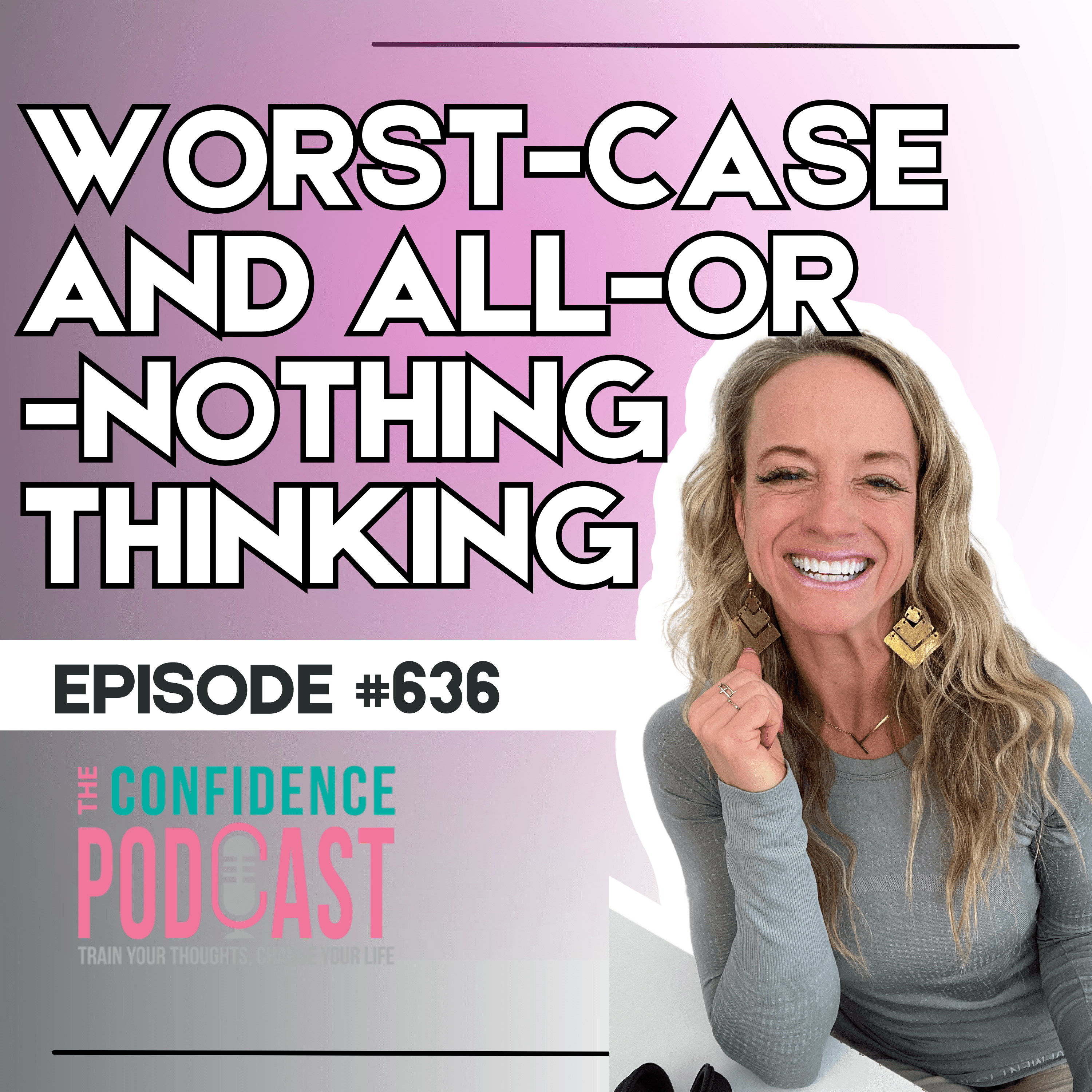 #636: Catastrophizing & All-or-Nothing Thinking