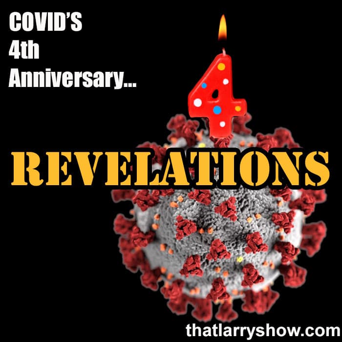 Episode 457: Covid's 4th Anniversary... Revelations