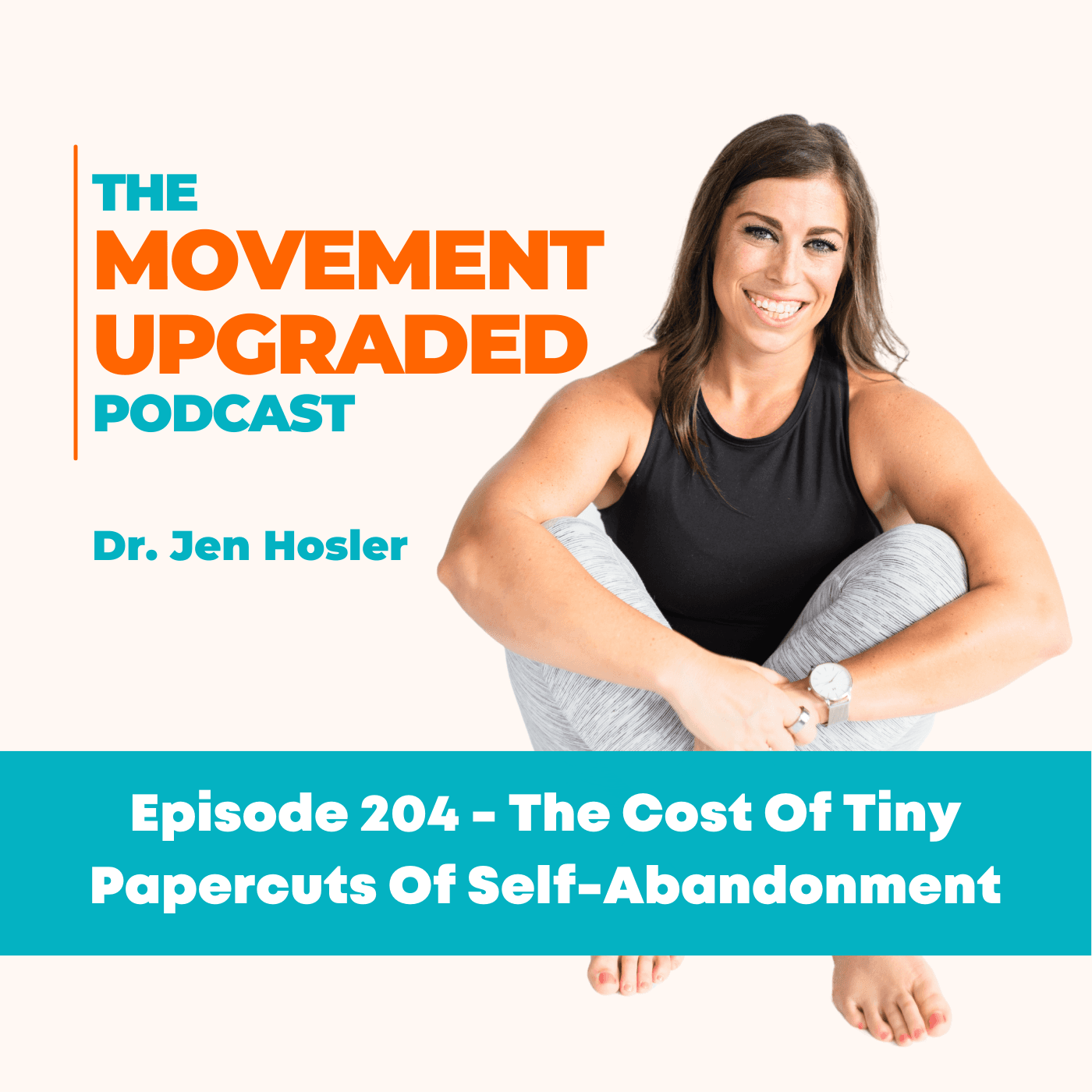 Episode 204 - The Cost Of Tiny Papercuts Of Self-Abandonment
