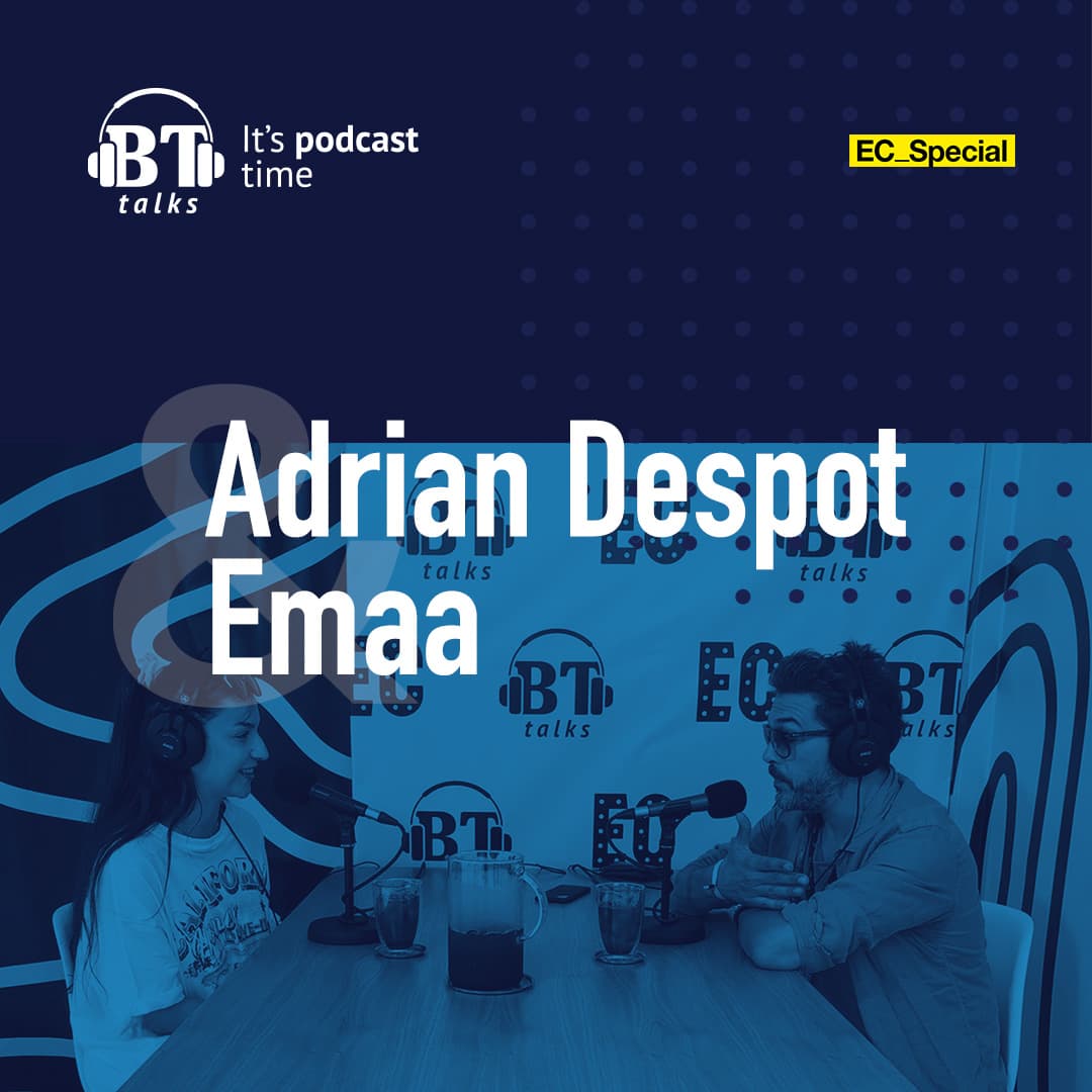 BT Podcast cu Adrian Despot - EMAA (EC_Special)
