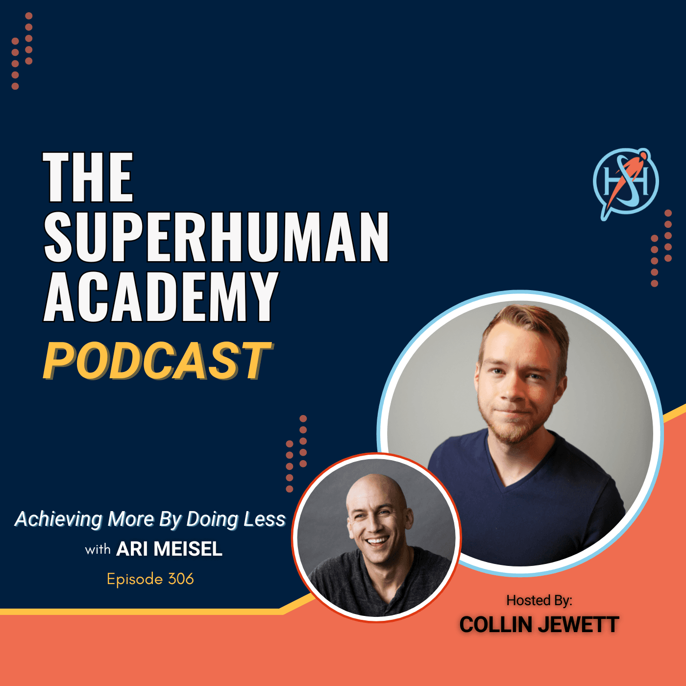 Ep. 306: Achieving More By Doing Less W/ Ari Meisel