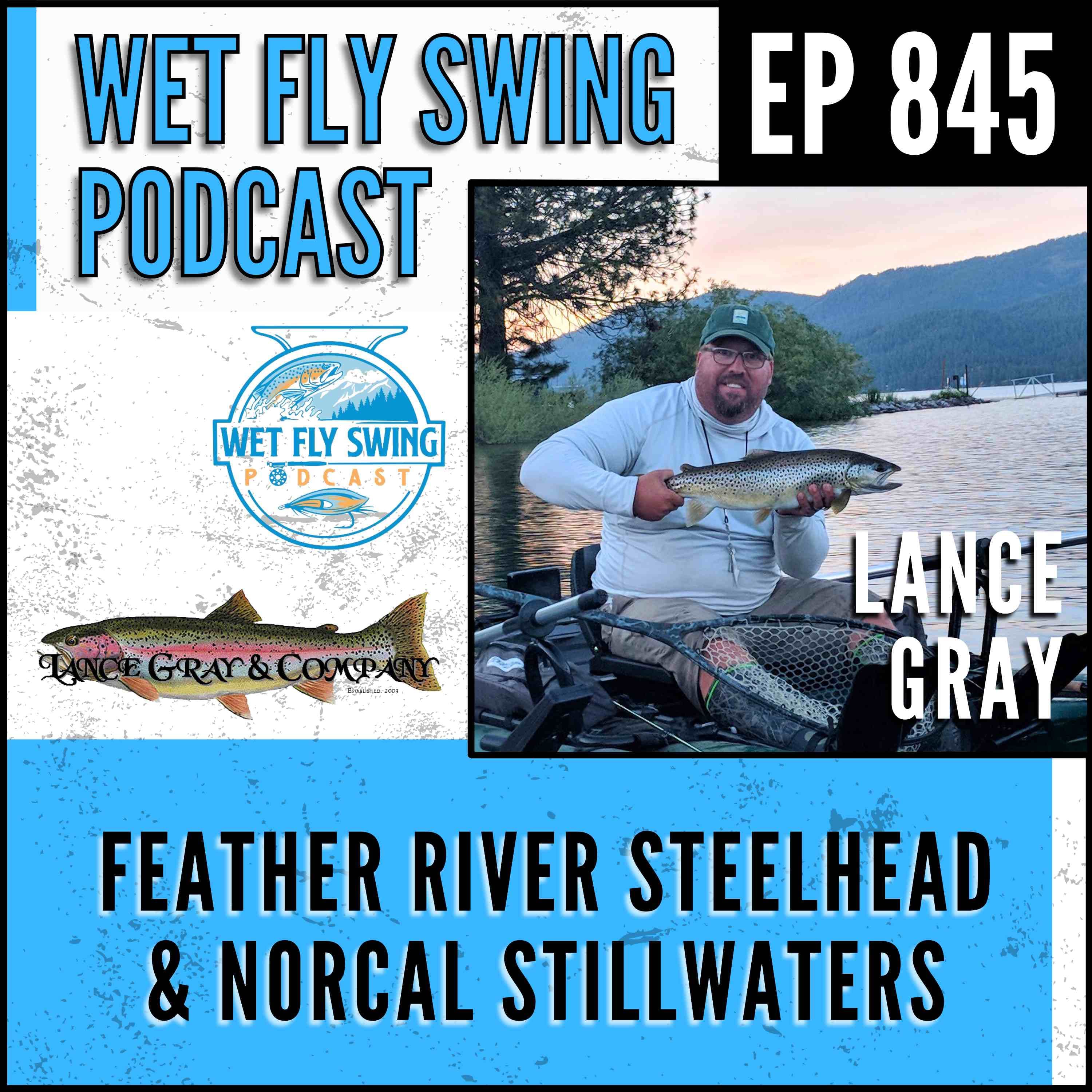 845 | Feather River Steelhead & NorCal Stillwaters: Lance Gray's Guide-Level Breakdown