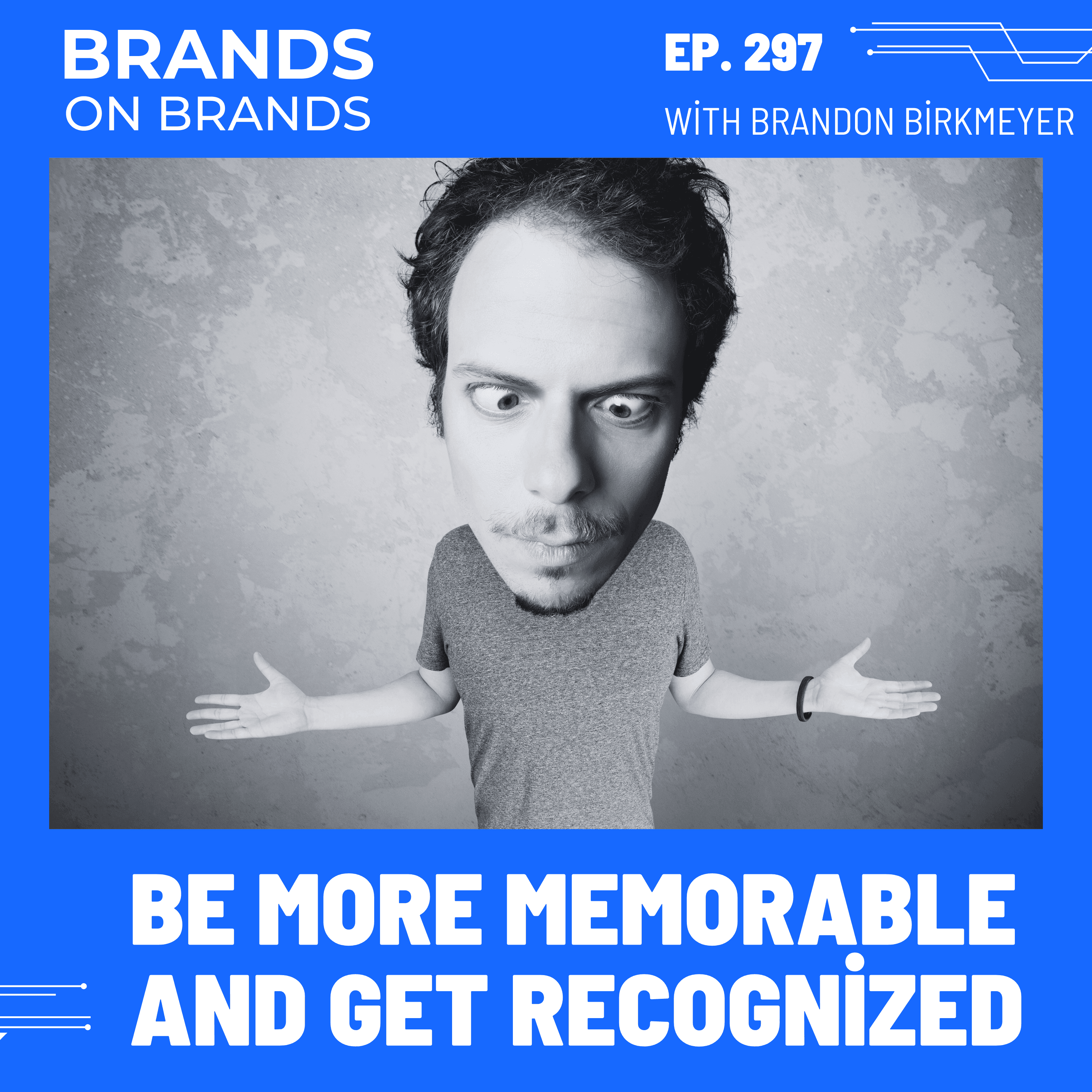 How You Can Be More Memorable and Get Recognized | Ep. 297