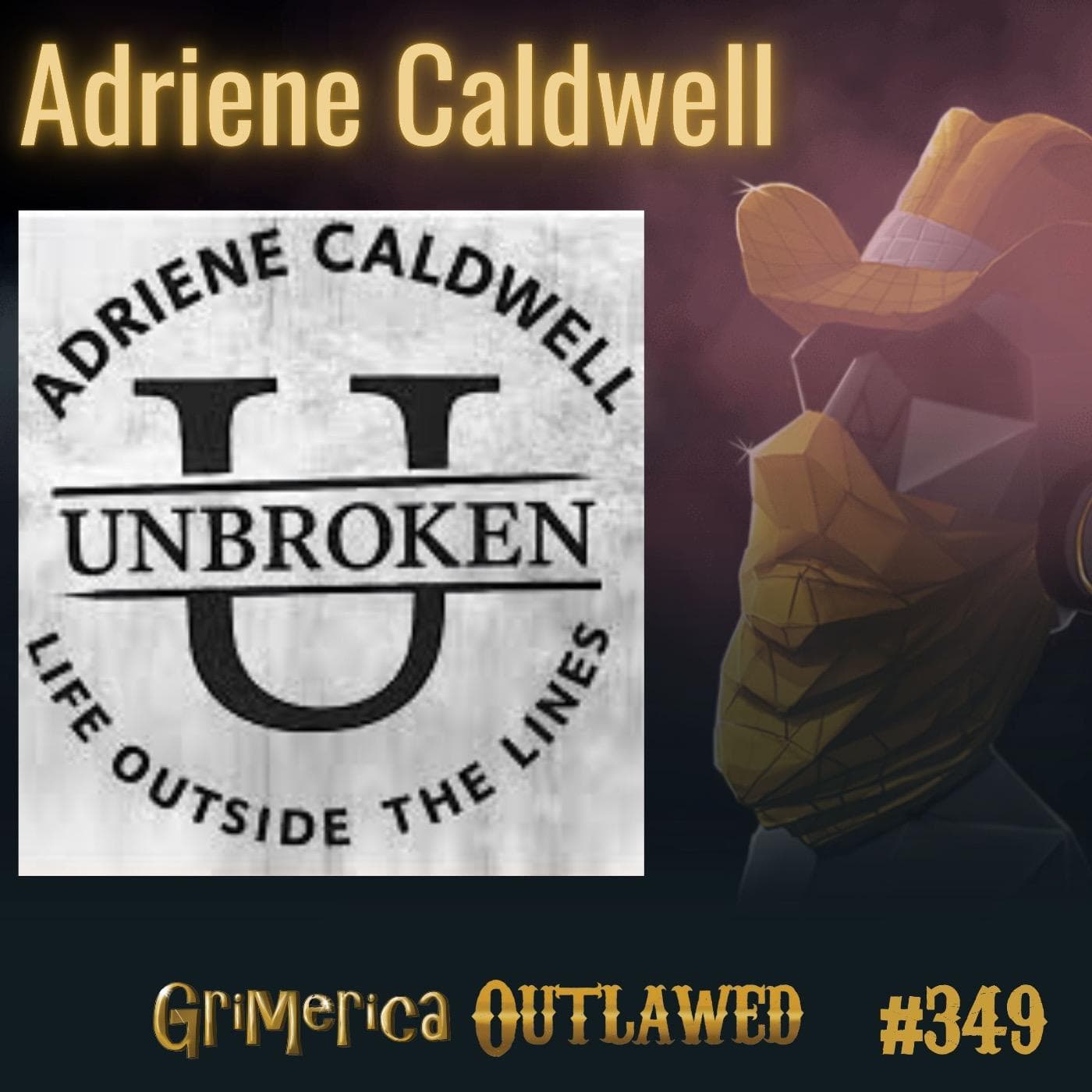 #349 - Adriene Caldwell - Unbroken, Life Outside The Lines