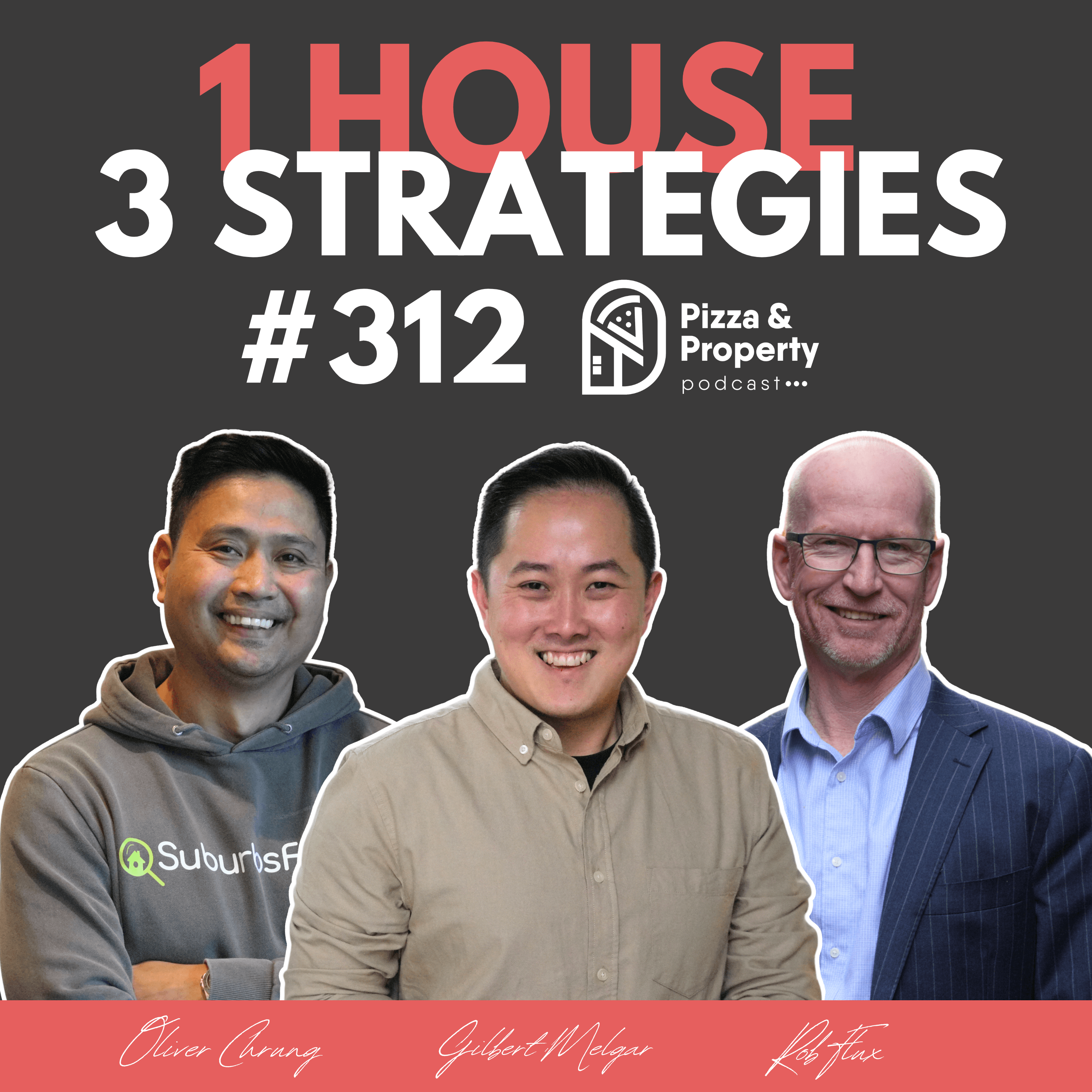 Ep 312: Same House 3 Different Strategies - with Oliver Cheung, Rob Flux, Gilbert Melgar, & Todd Sloan