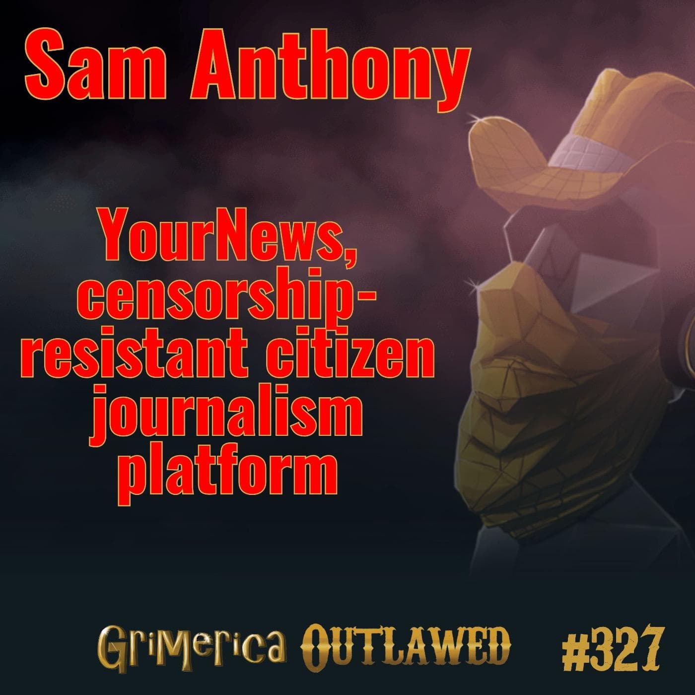#327 - Sam Anthony - YourNews, censorship-resistant citizen journalism platform