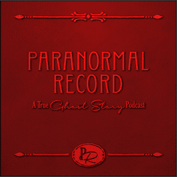 Paranormal Record: A True Ghost Story Podcast