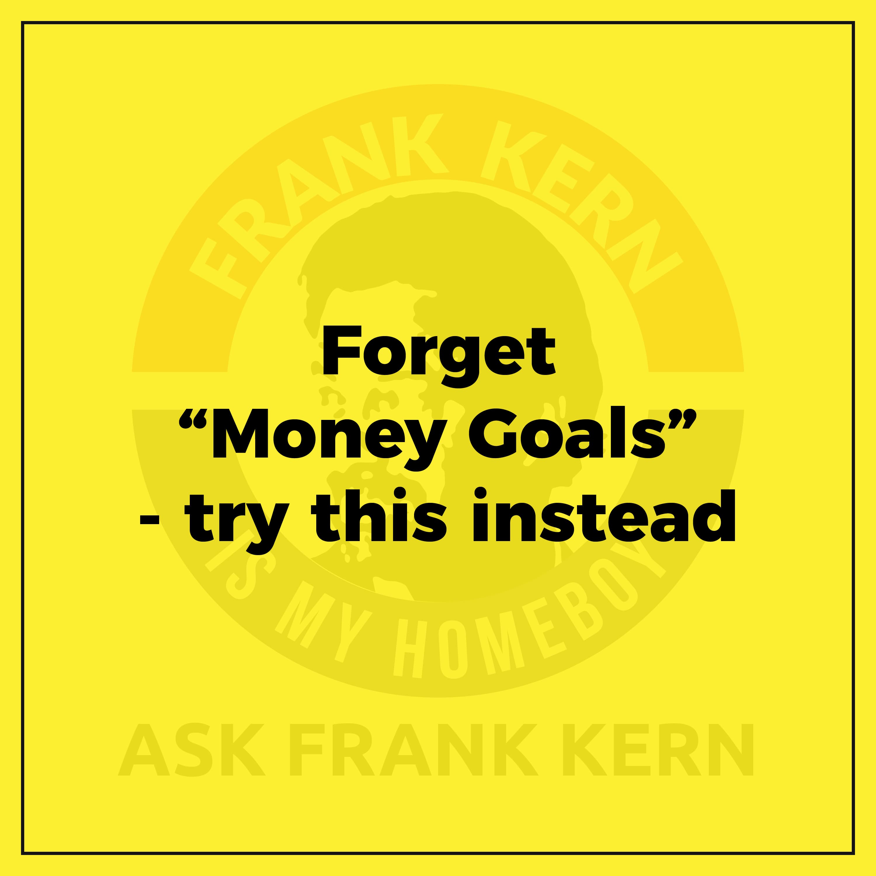 Forget "Money Goals" - try this instead