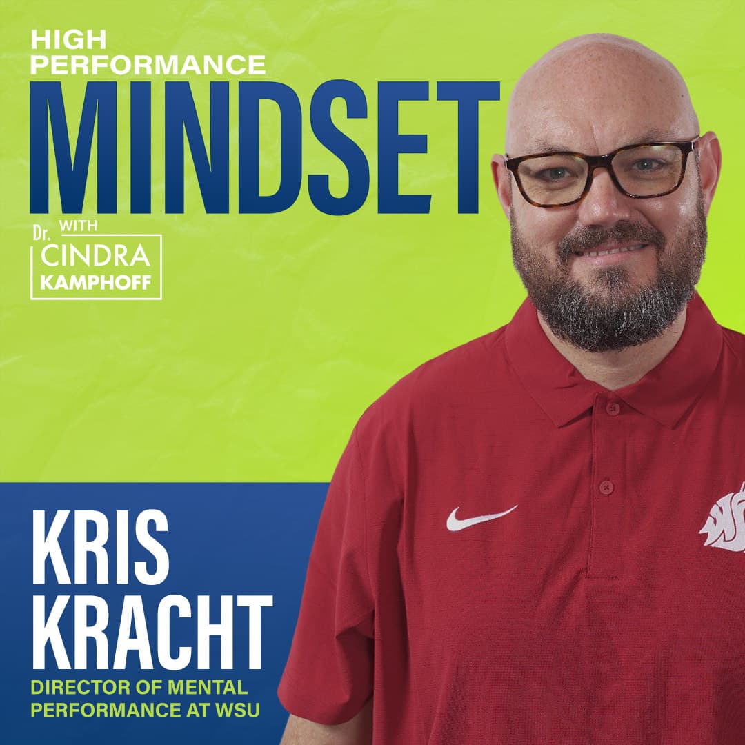 688: Thriving Under Pressure: Mental Performance Lessons from College Football with Kris Kracht, Director of Mental Performance for Washington State University Football