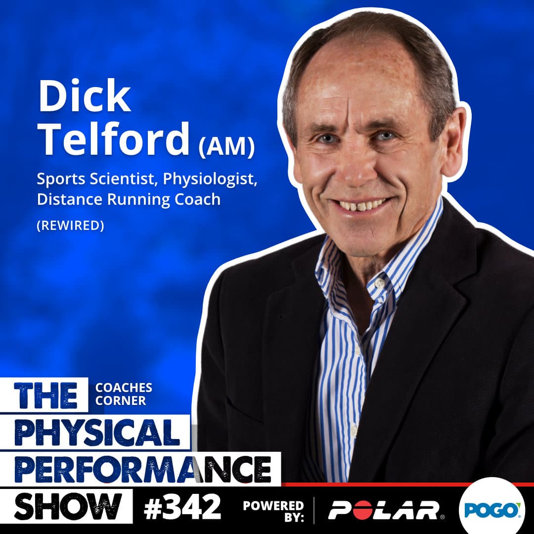 342: Coaches Corner: Dick Telford (AM) REWIRED - Sports Scientist, Physiologist, Distance Running Coach
