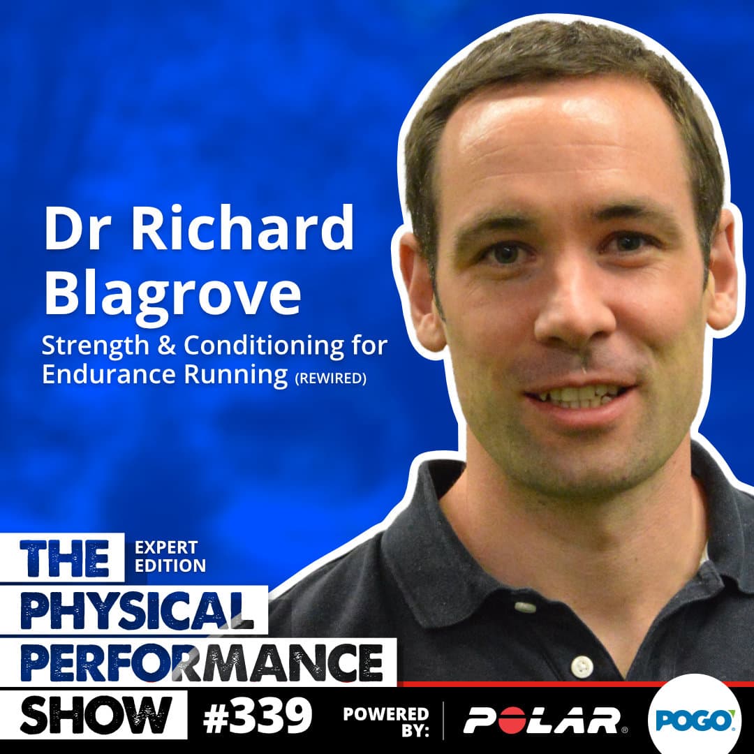 339: Expert Edition: Dr Richard Blagrove (REWIRED) Strength & Conditioning for Endurance Running