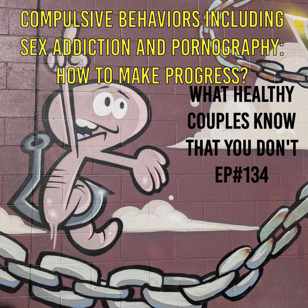 Compulsive Behaviors including Sex Addiction & Pornography: How to Make Progress in Recovery