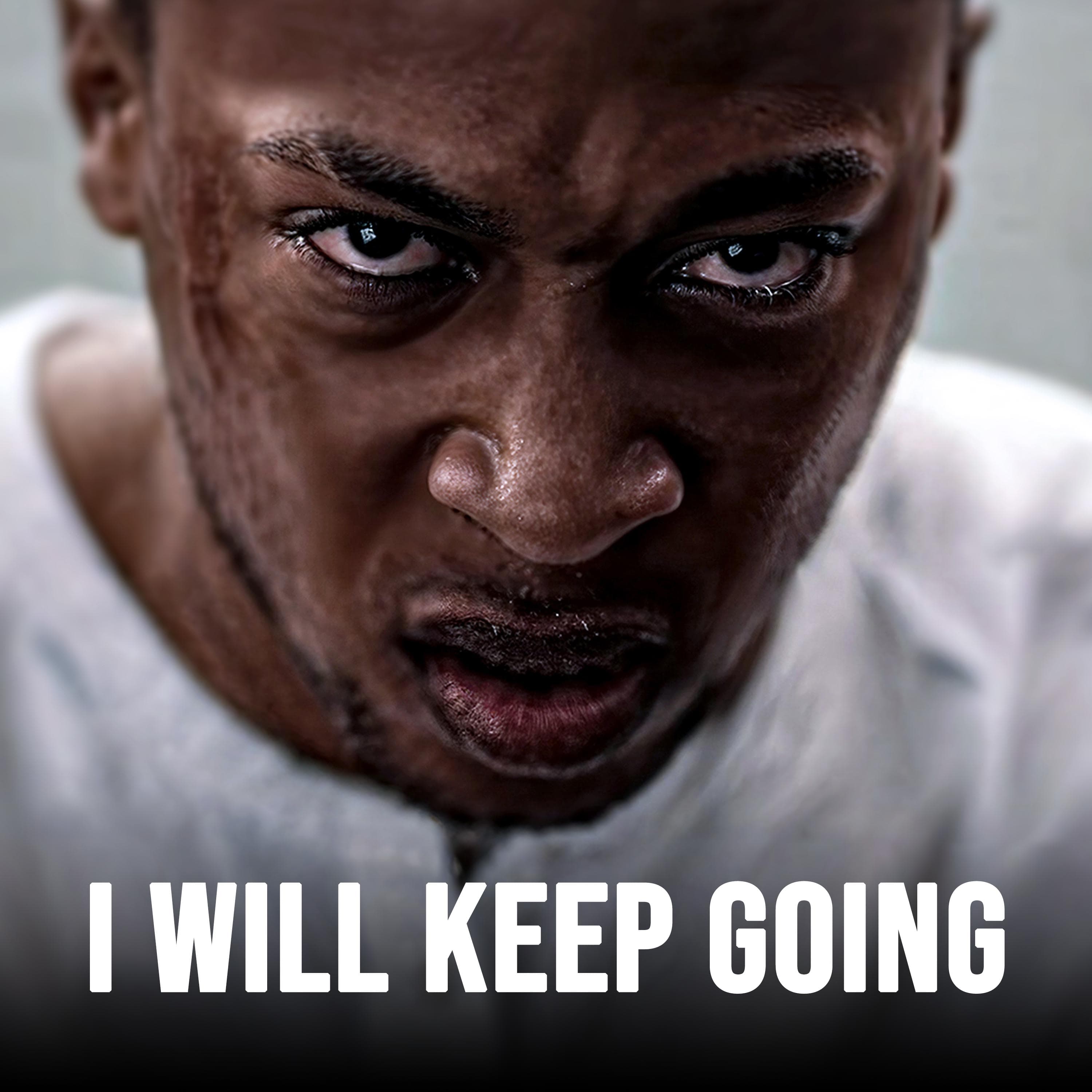 I WILL KEEP GOING
