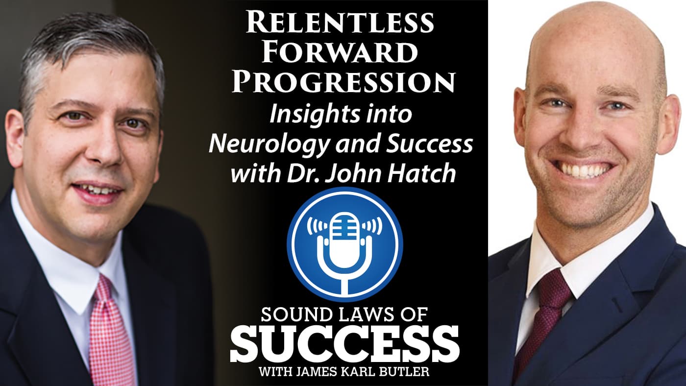 Relentless Forward Progression: Insights into Neurology and Success with Dr. John Hatch