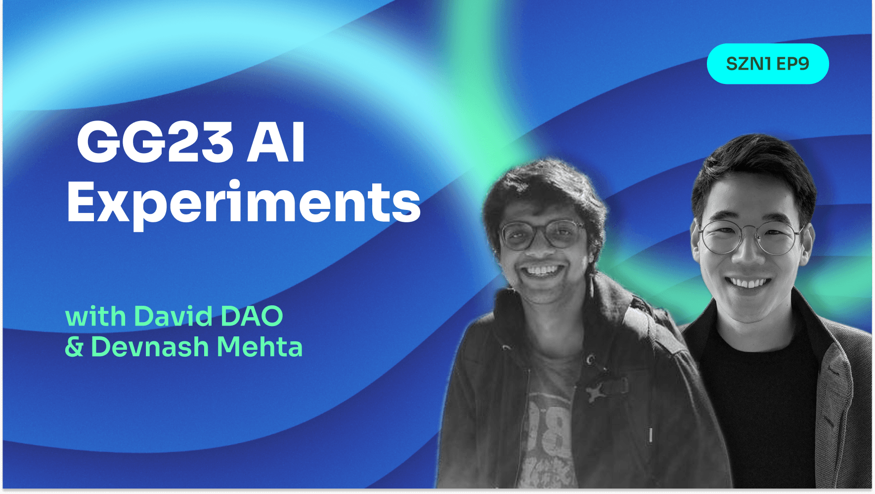 GG23 AI Experiments with David DAO & Devansh Mehta