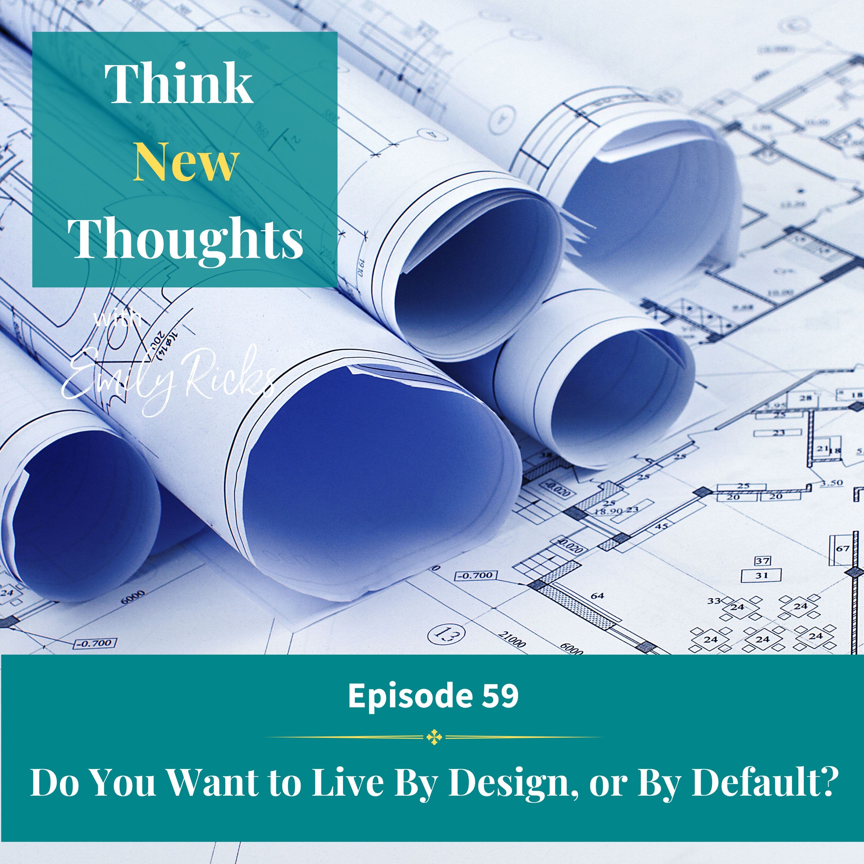Ep 59: Do You Want to Live By Design, Or By Default?