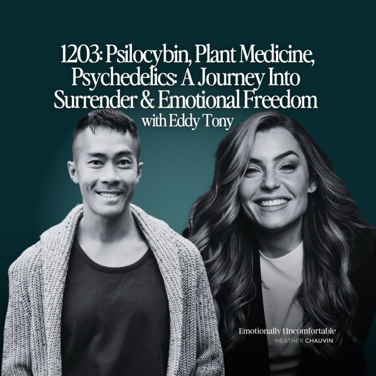 1203: Psilocybin, Plant Medicine, Psychedelics: A Journey Into Surrender & Emotional Freedom with Eddy Tony