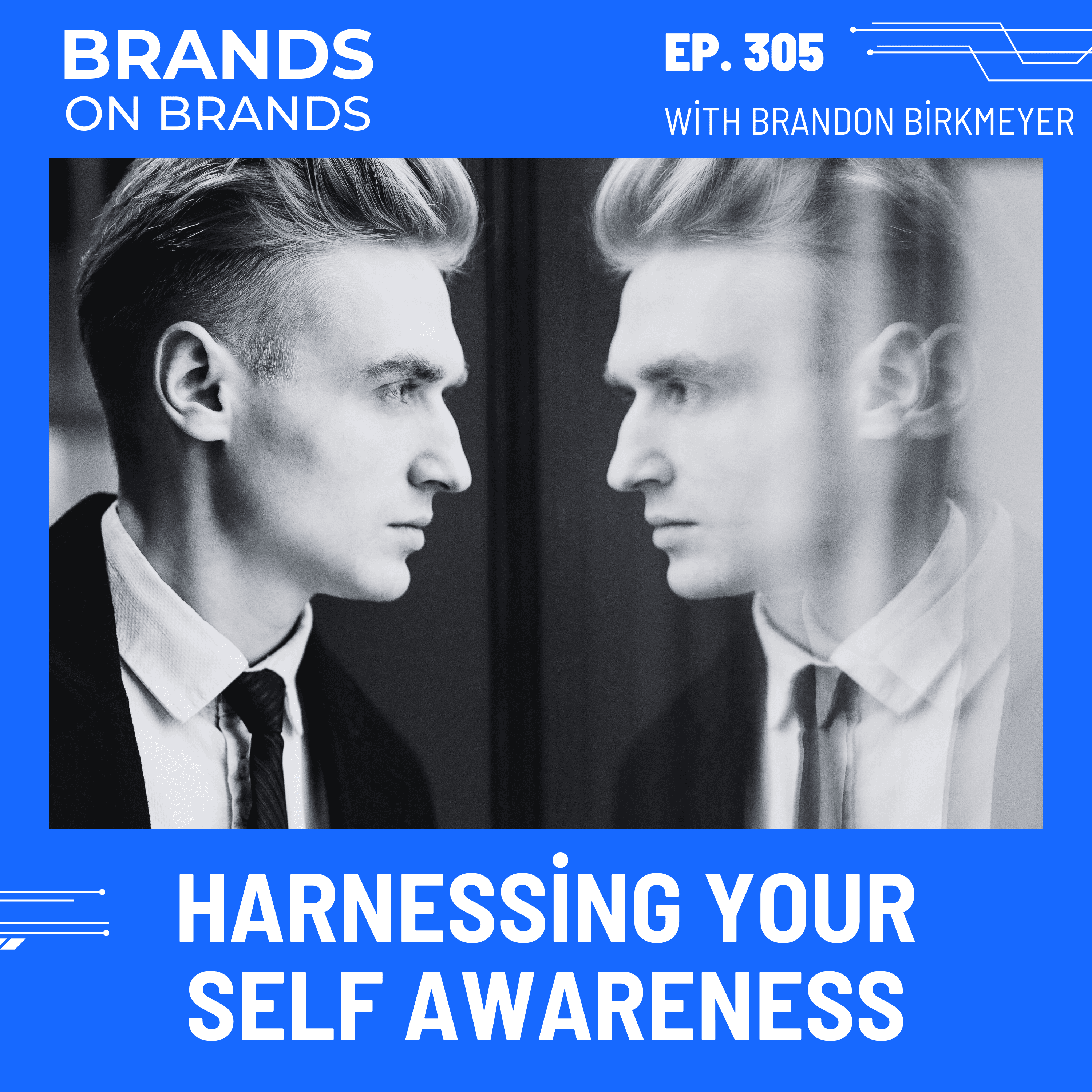Harnessing the Power of Self Awareness | Ep. 305