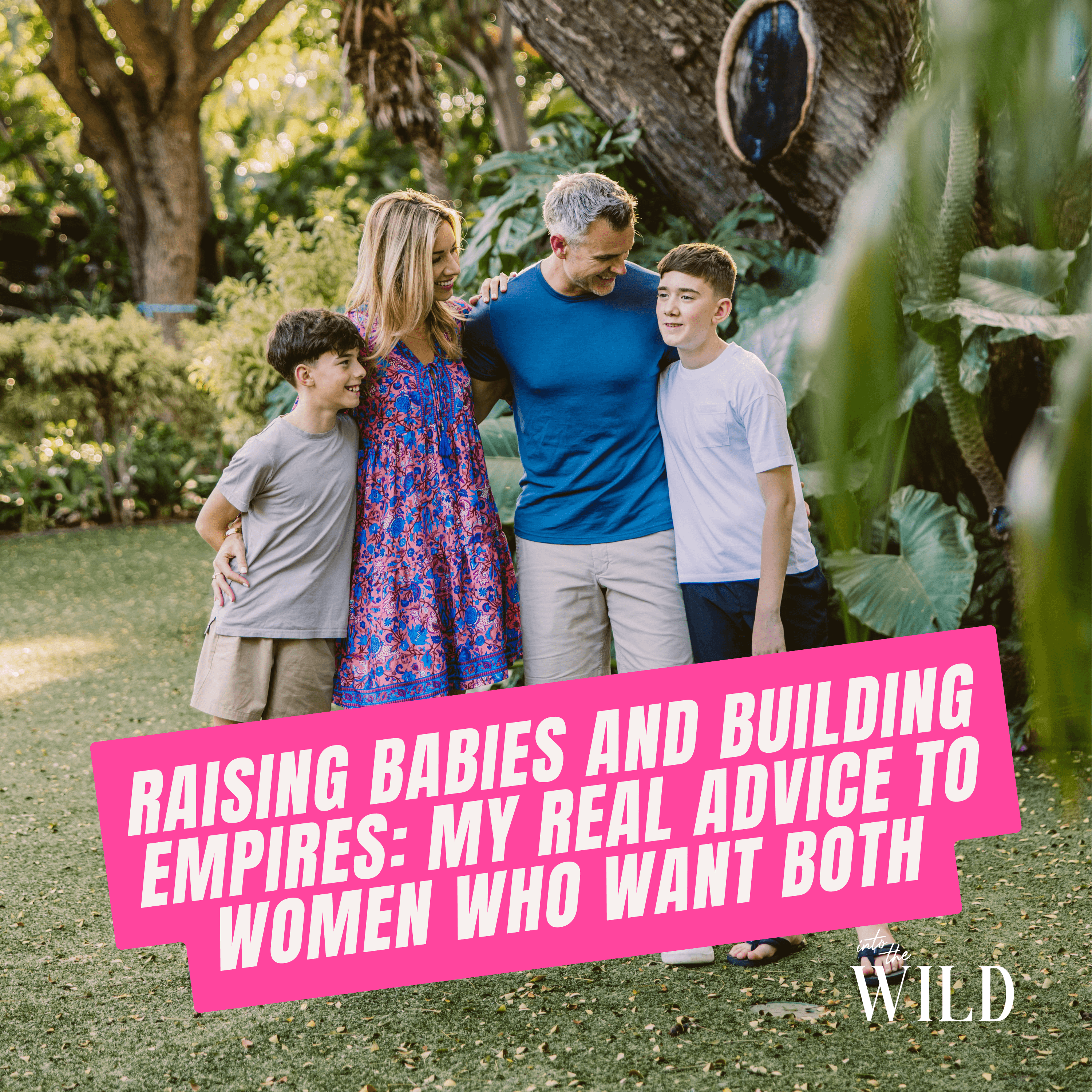 384. Raising Babies and Building Empires: My Real Advice to Women Who Want Both