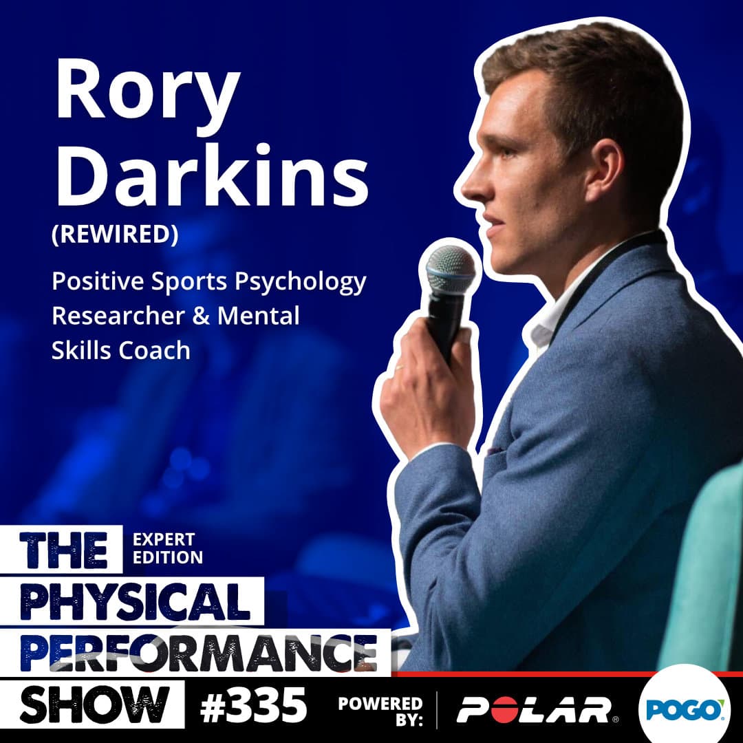 335: Expert Edition: Rory Darkins (rewired): Positive Sports Psychology Researcher & Mental Skills Coach