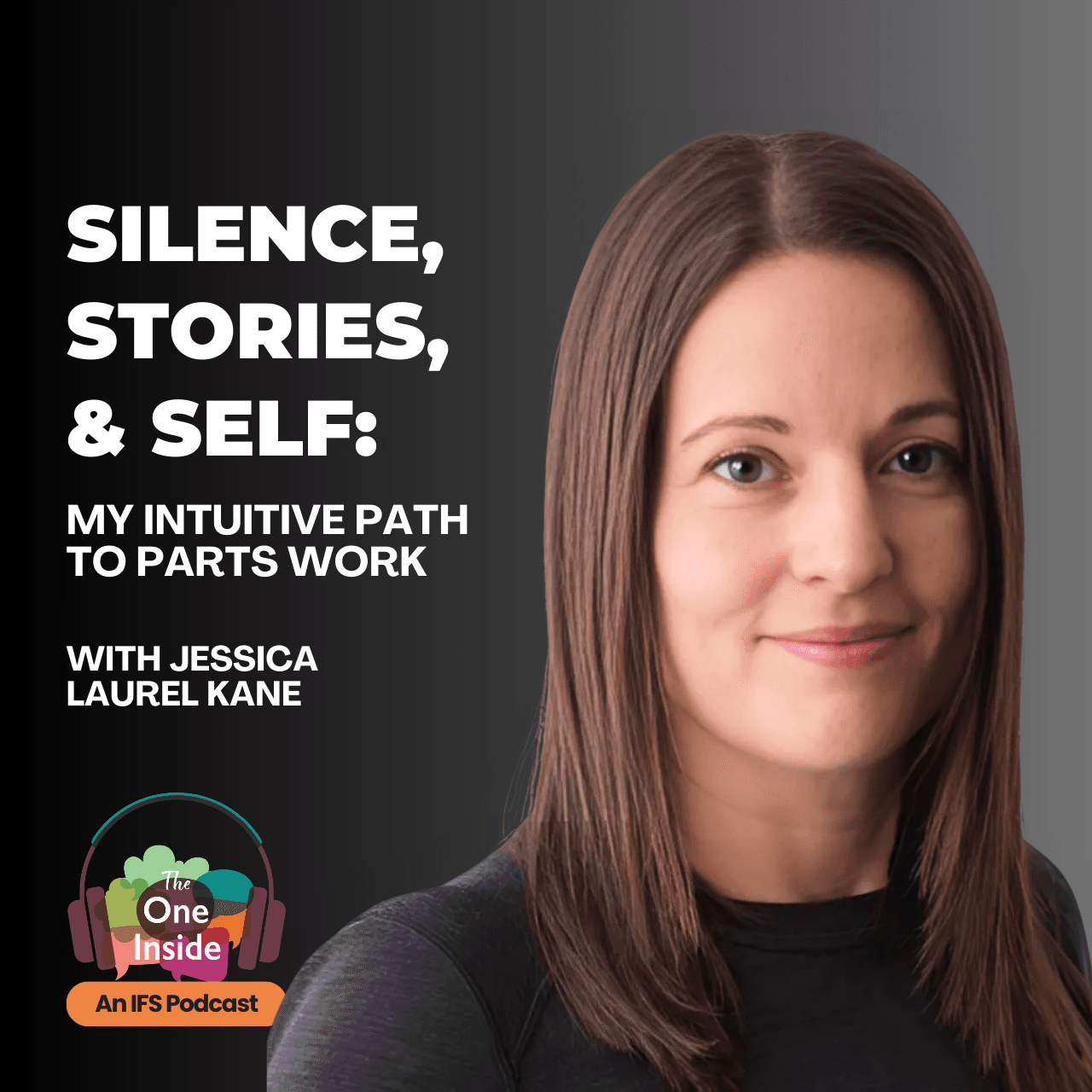 Silence, Stories, and Self: My intuitive path to parts work with Jessica Laurel Kane