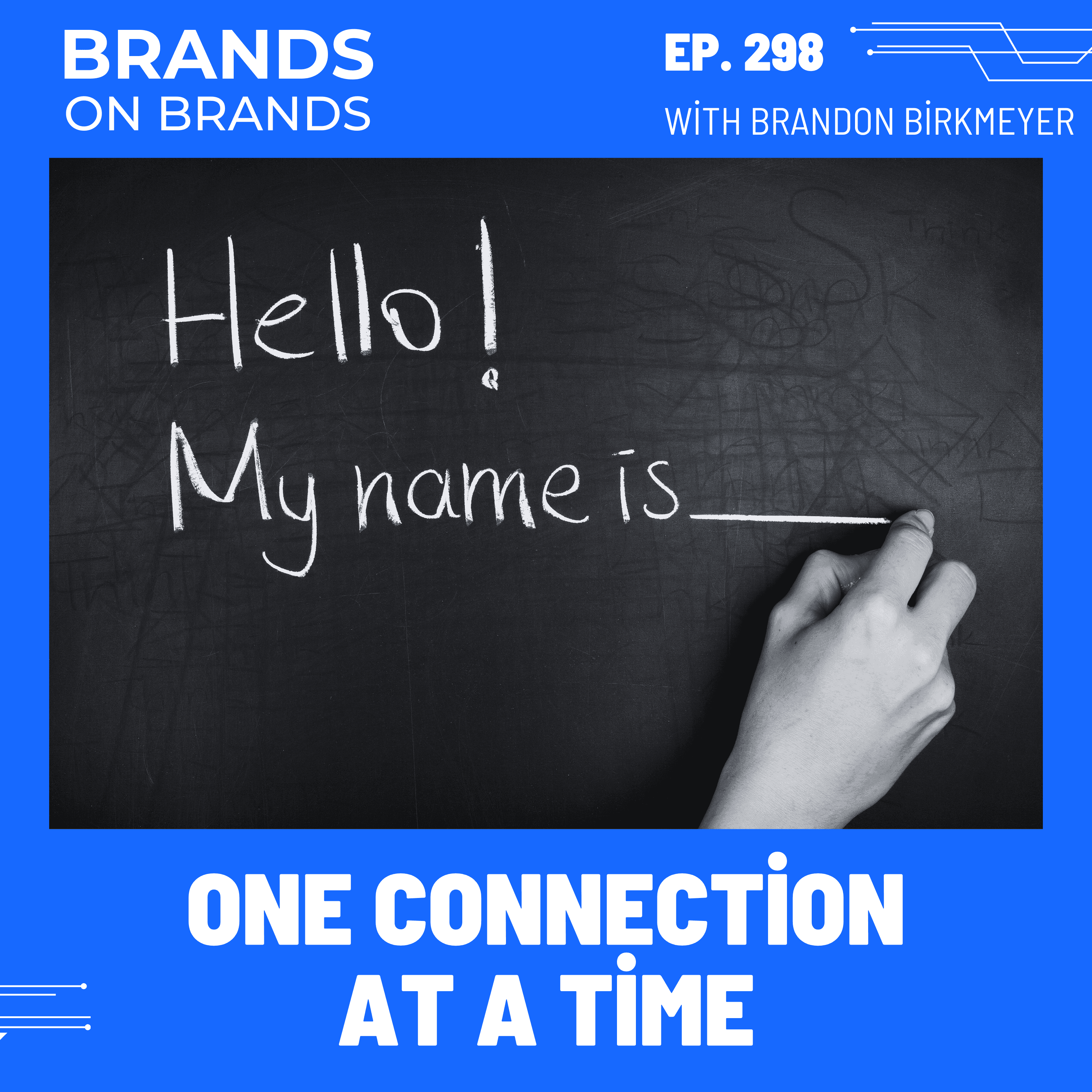 Personal Branding One Connection at a Time | Ep. 298