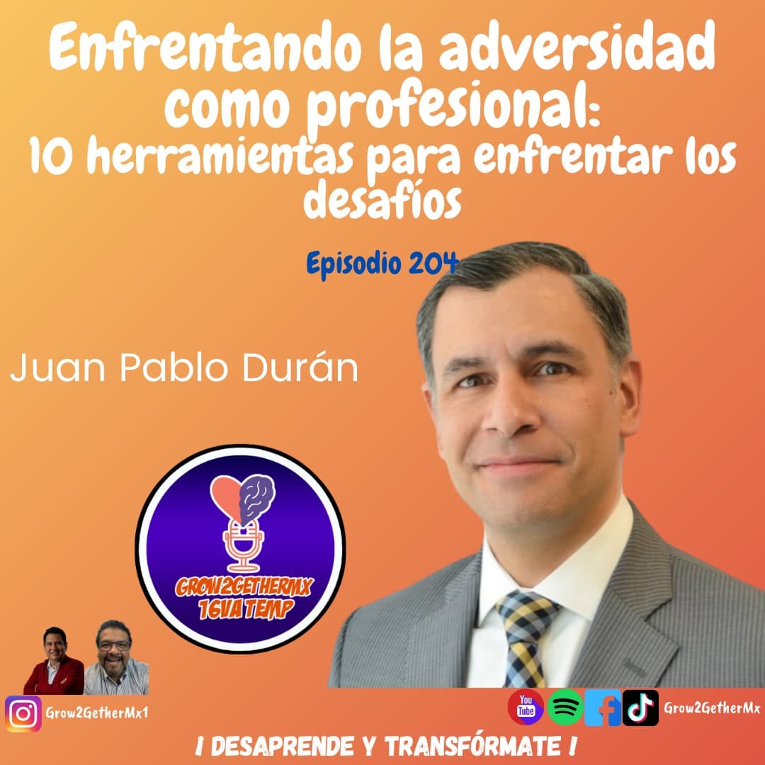 204 Enfrentando la adversidad como profesional || Juan Pablo Durán